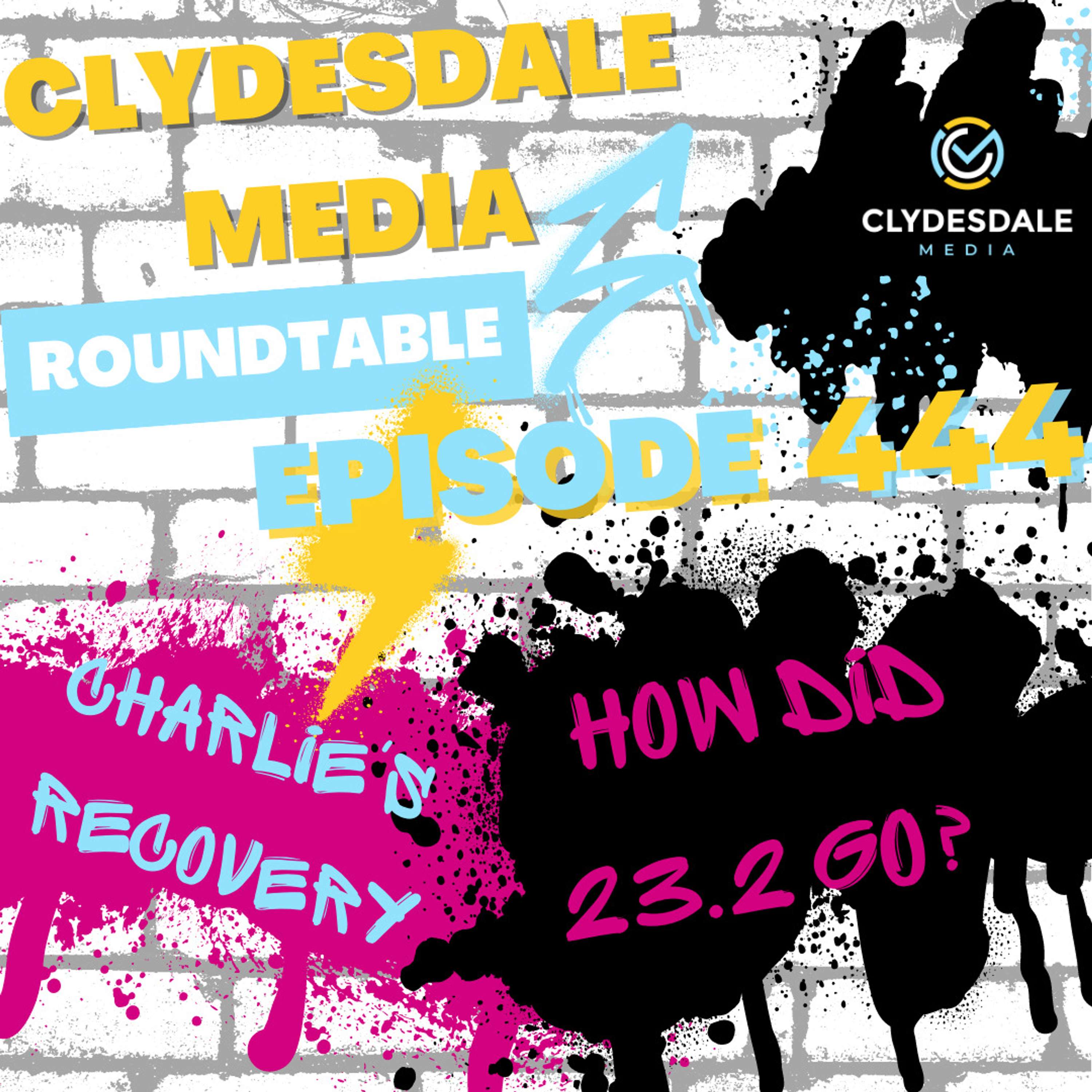 Clydesdale Media Roundtable - 23.2 is done (Maybe) & Charlie's Comeback Starts Now!
