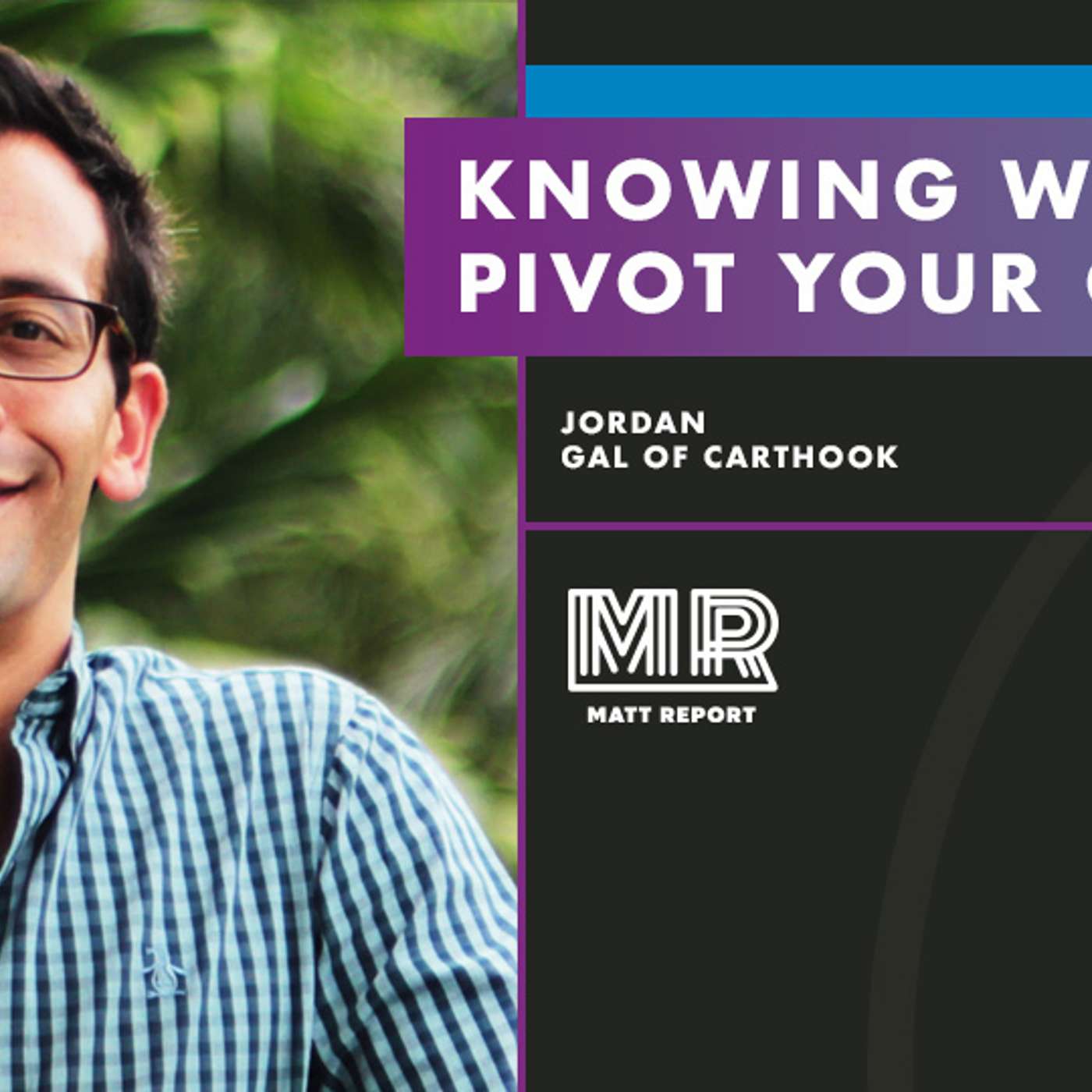 Knowing when to pivot your company w/ Jordan Gal