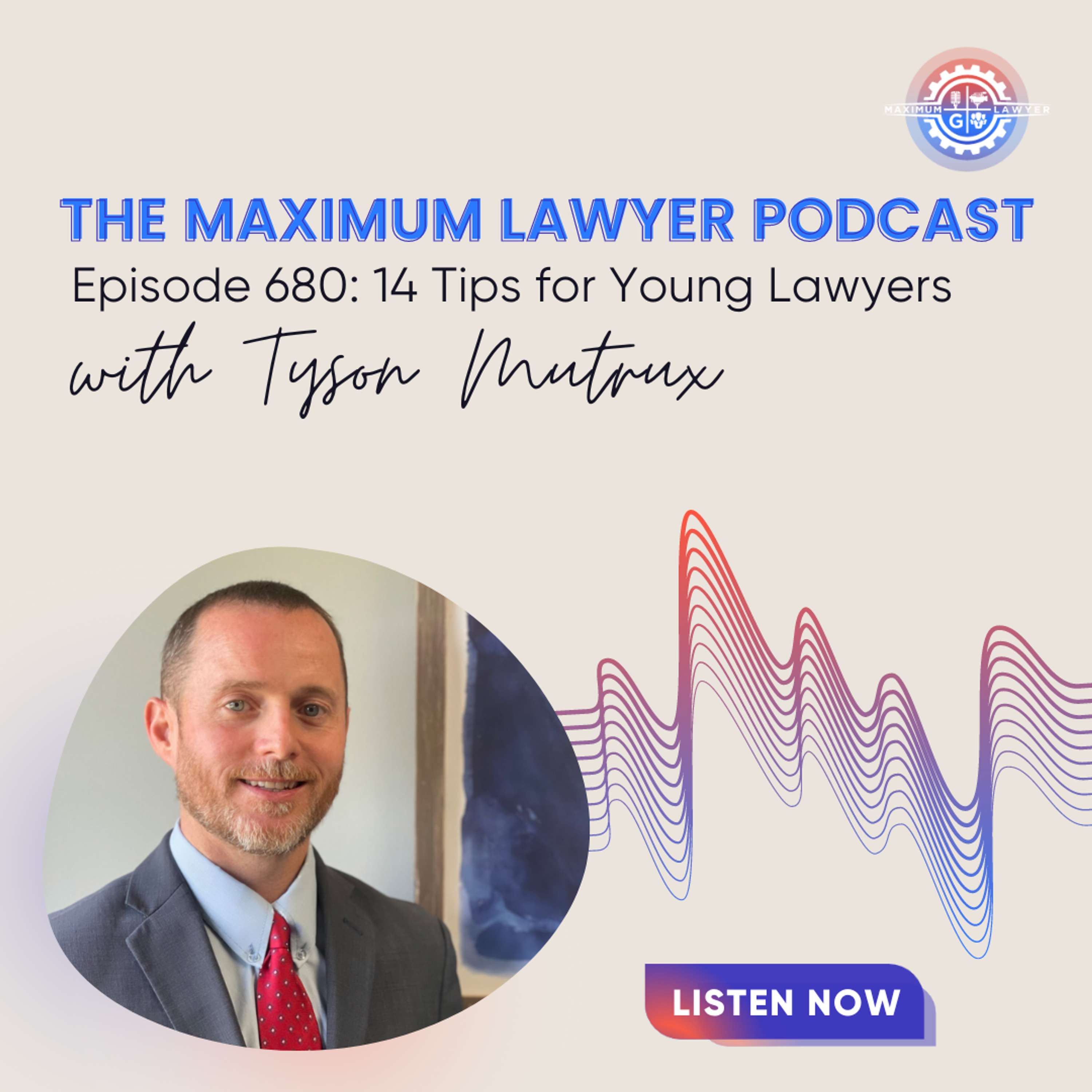 14 Tips for Young Lawyers with Tyson Mutrux