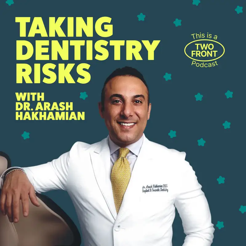 Taking Dentistry Risks with Dr. Arash Hakhamian