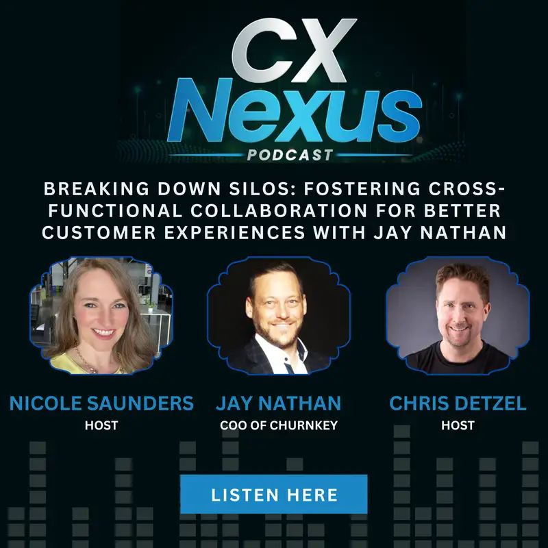 Breaking Down Silos: Fostering Cross-Functional Collaboration for Better Customer Experiences with Jay Nathan