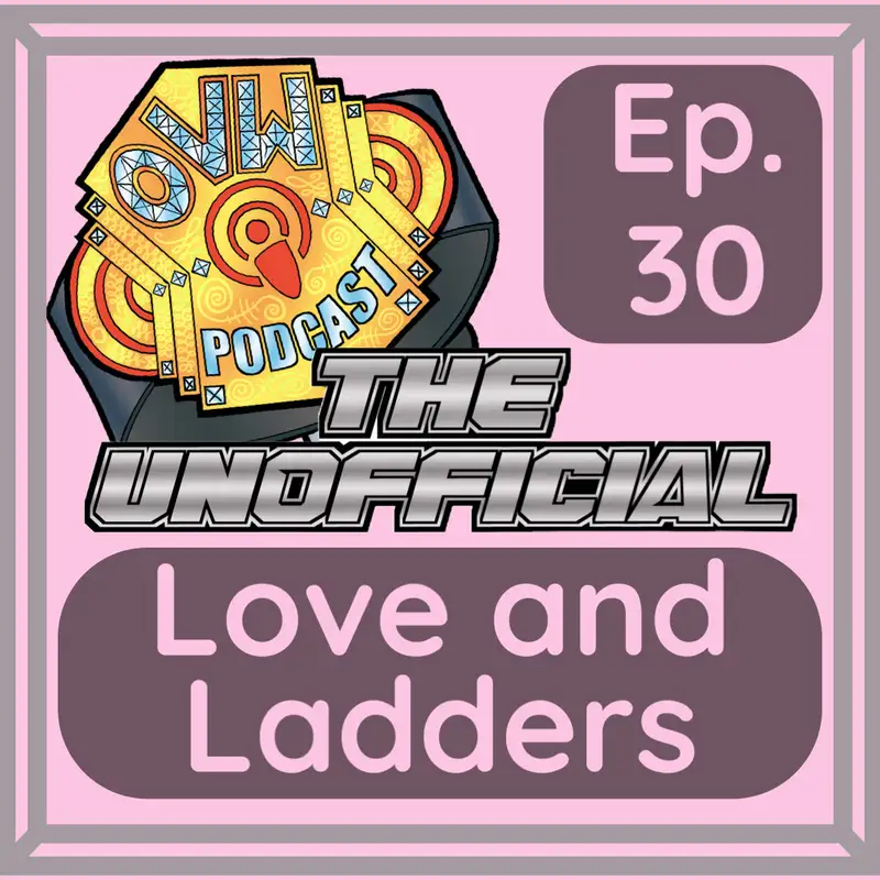 OVWP 30 “Love and Ladders” Covering OVW Tough Love February 10, 2024