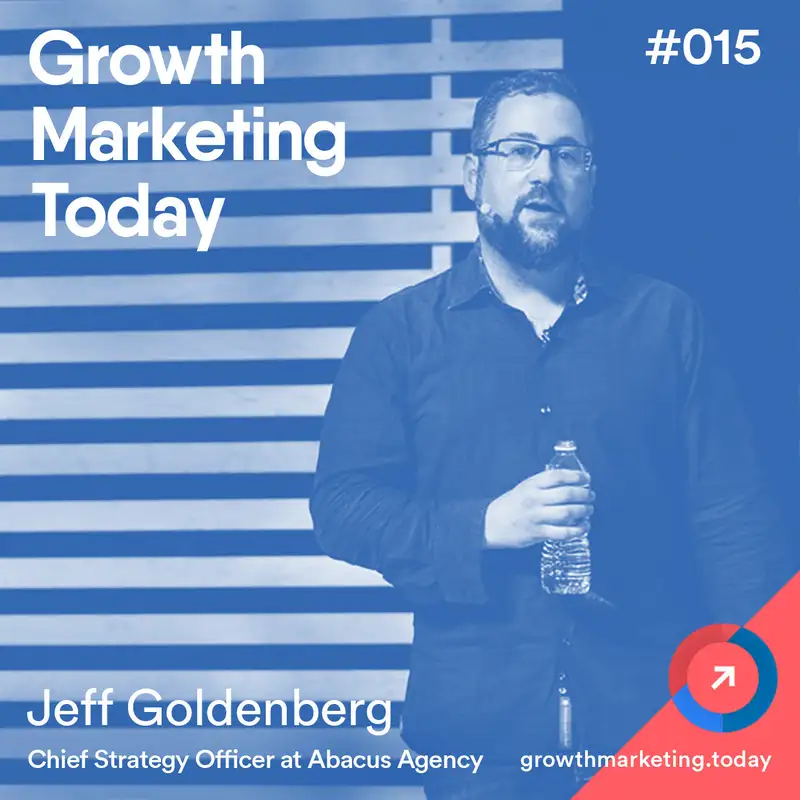 GMT015: Jeff Goldenberg - Chief Strategy Officer at Abacus Agency