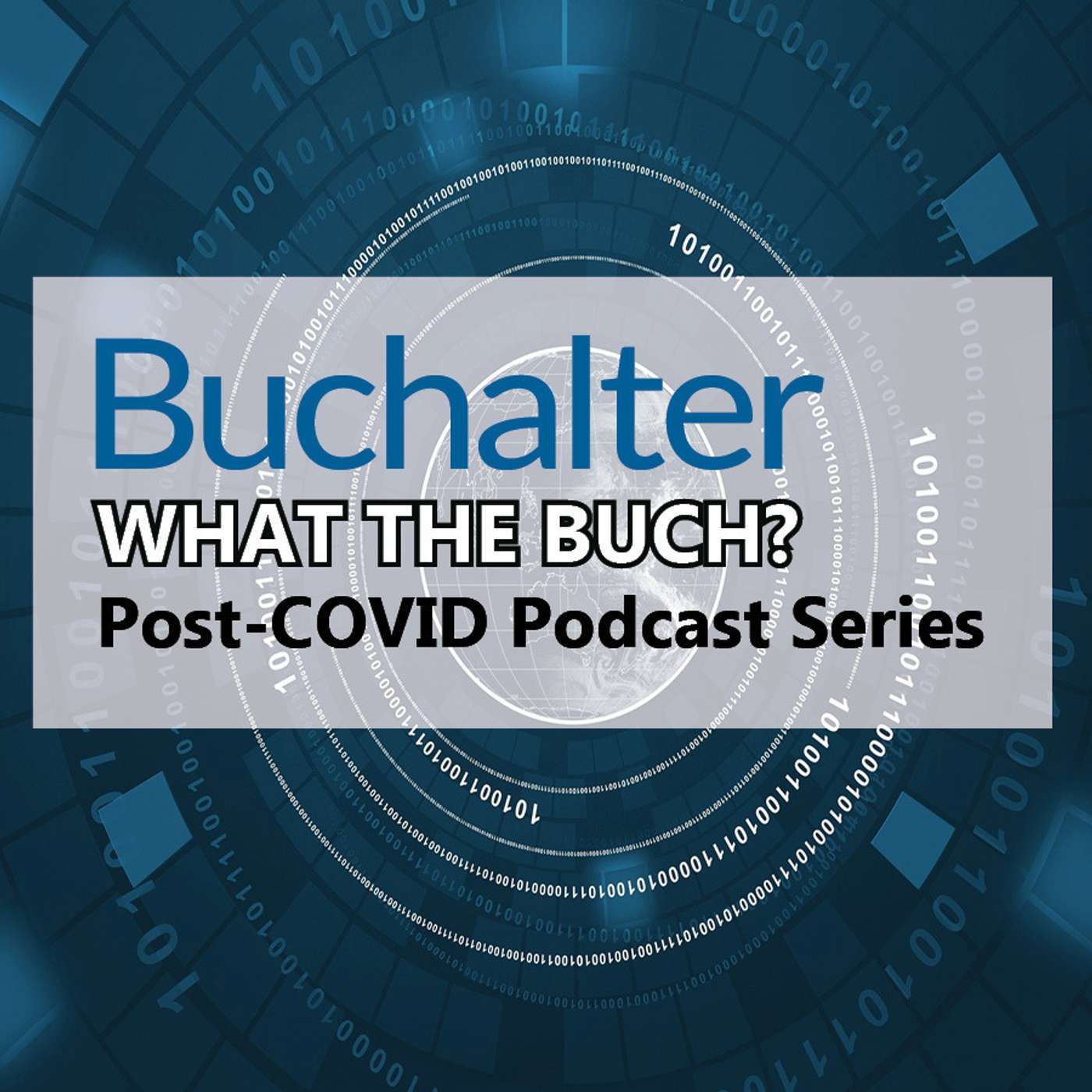 WHAT THE BUCH? Buchalter Post-COVID Podcast Series