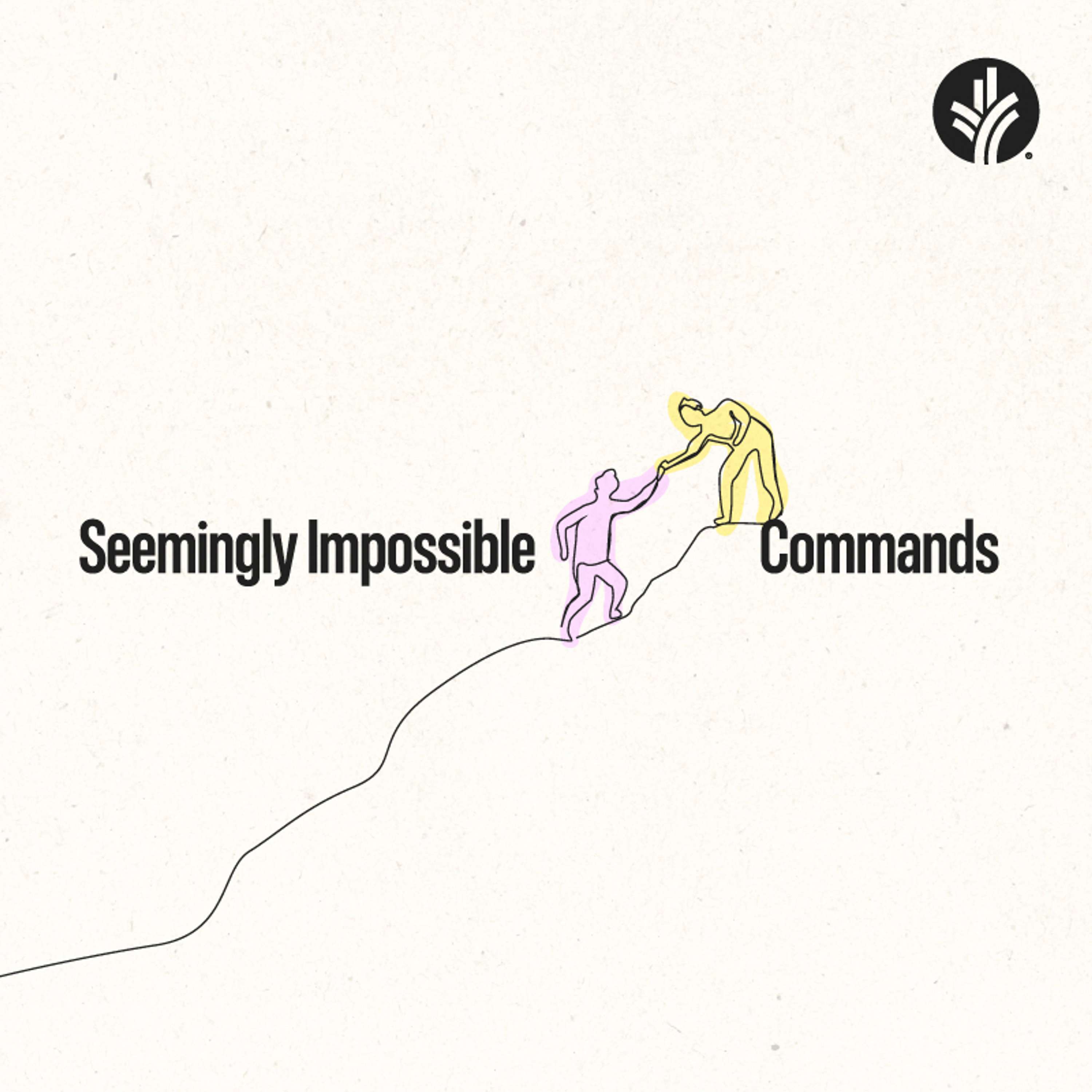 Discover the Word Podcast - 219. Seemingly Impossible Commands | Week 2 | Discover the Word Podcast