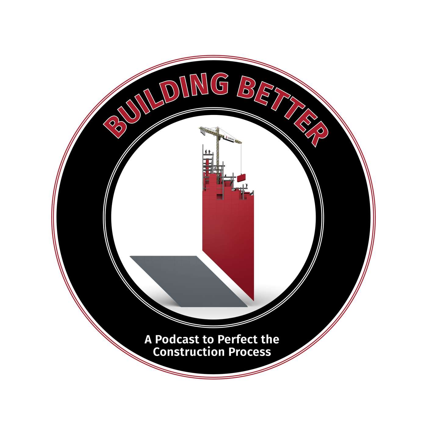 Building Better - A Podcast To Perfect The Construction Process