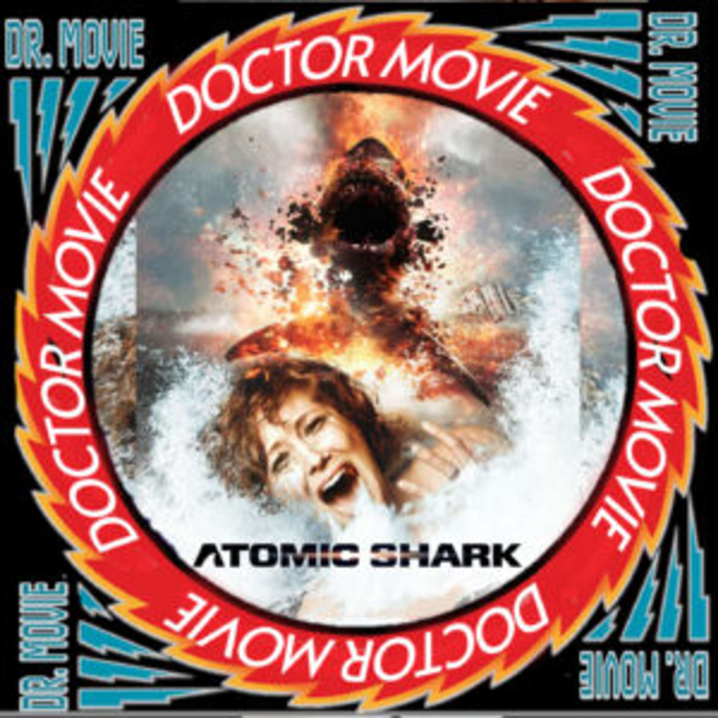 Doctor Movie: Episode 223: Atomic Shark - podcast episode cover