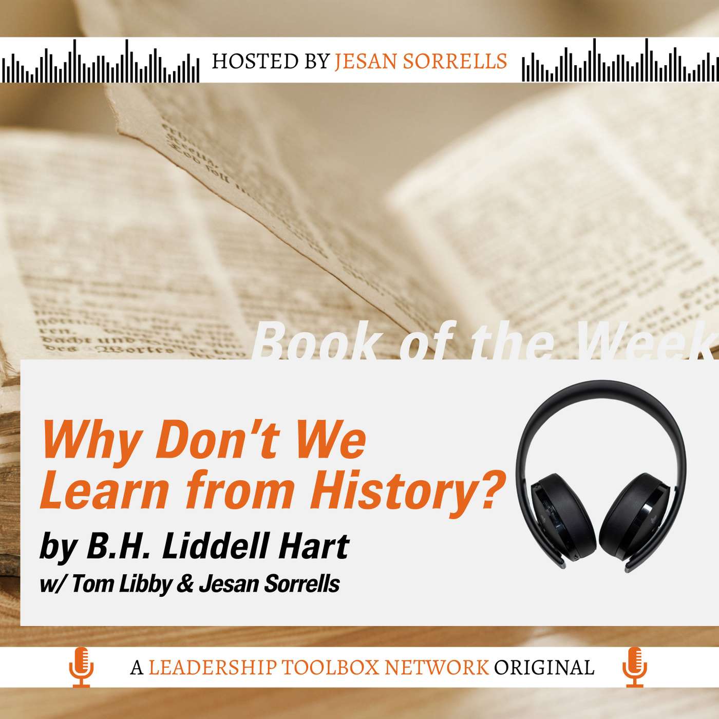 Why Don't We Learn From History by B.H.Liddell Hart w/Tom Libby & Jesan Sorrells