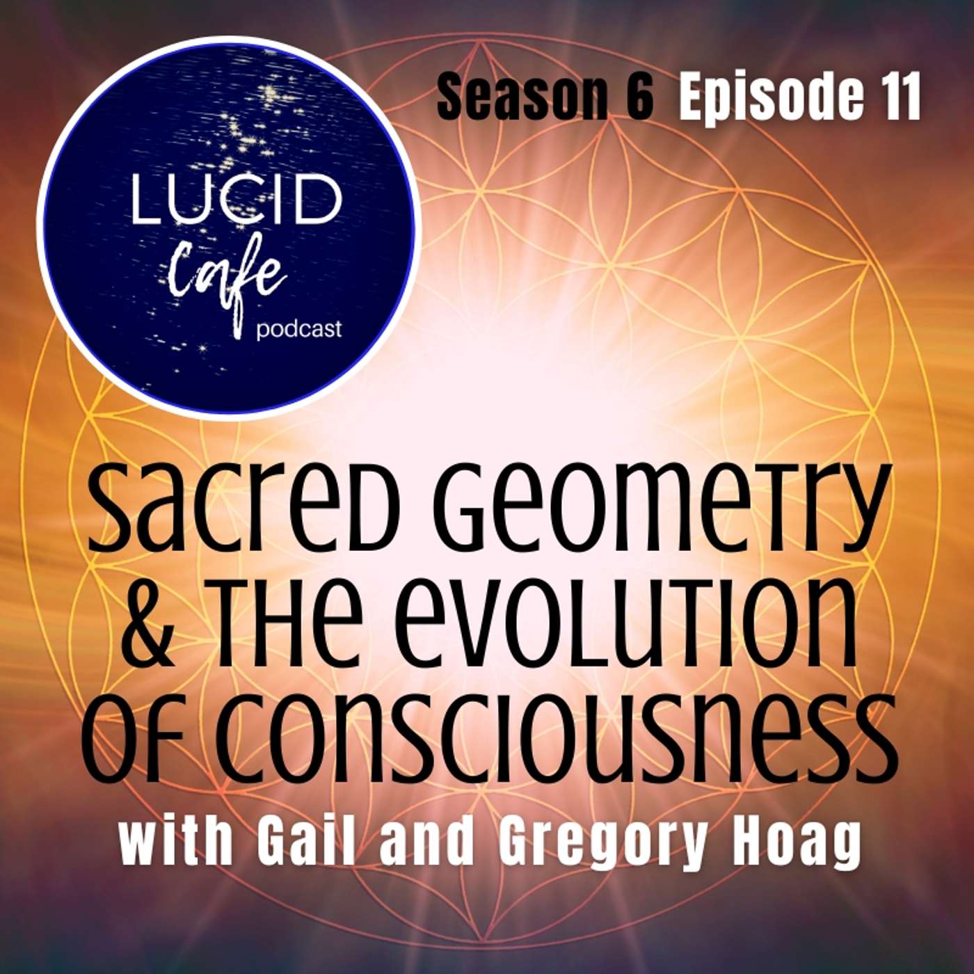 Sacred Geometry & the Evolution of Consciousness with Gail & Gregory Hoag Sacred Geometry & the Evolution of Consciousness with Gail & Gregory Hoag