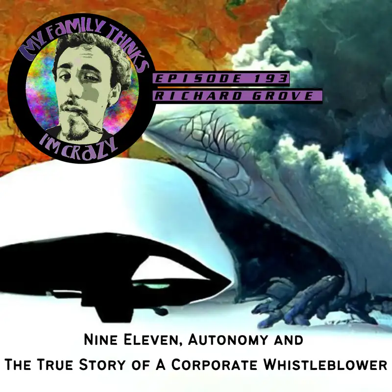 Richard Grove | Nine Eleven, Autonomy and The True Story of A Corporate Whistleblower  