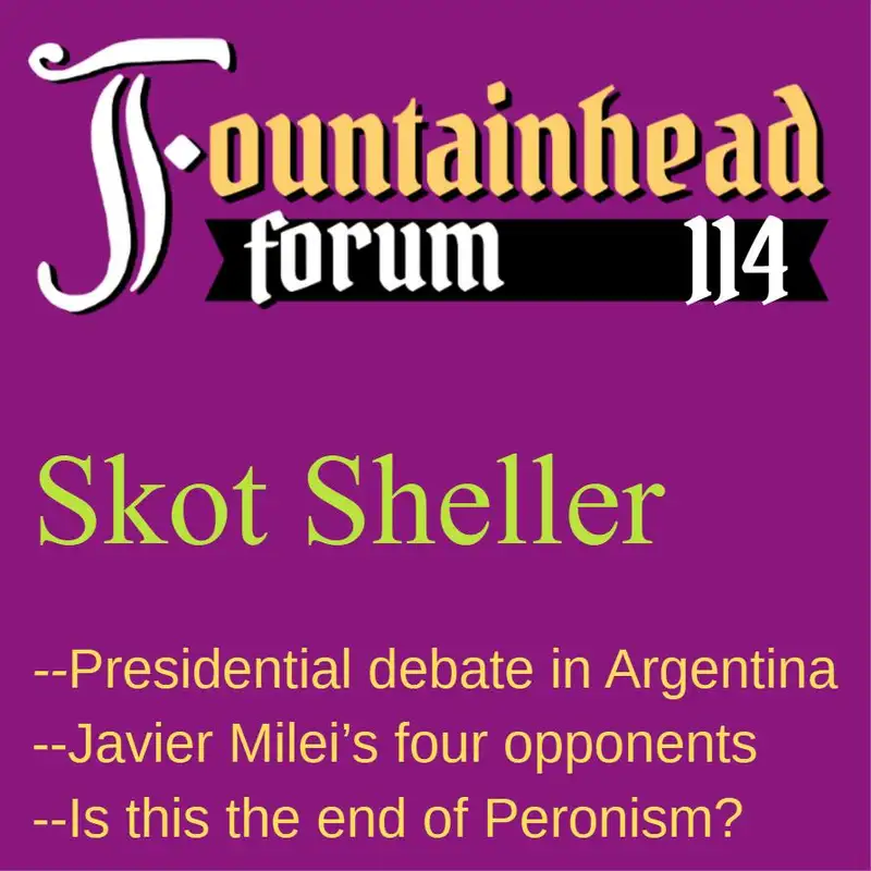FF-114: Skot Sheller on Javier Milei and the second Presidential debate in Argentina