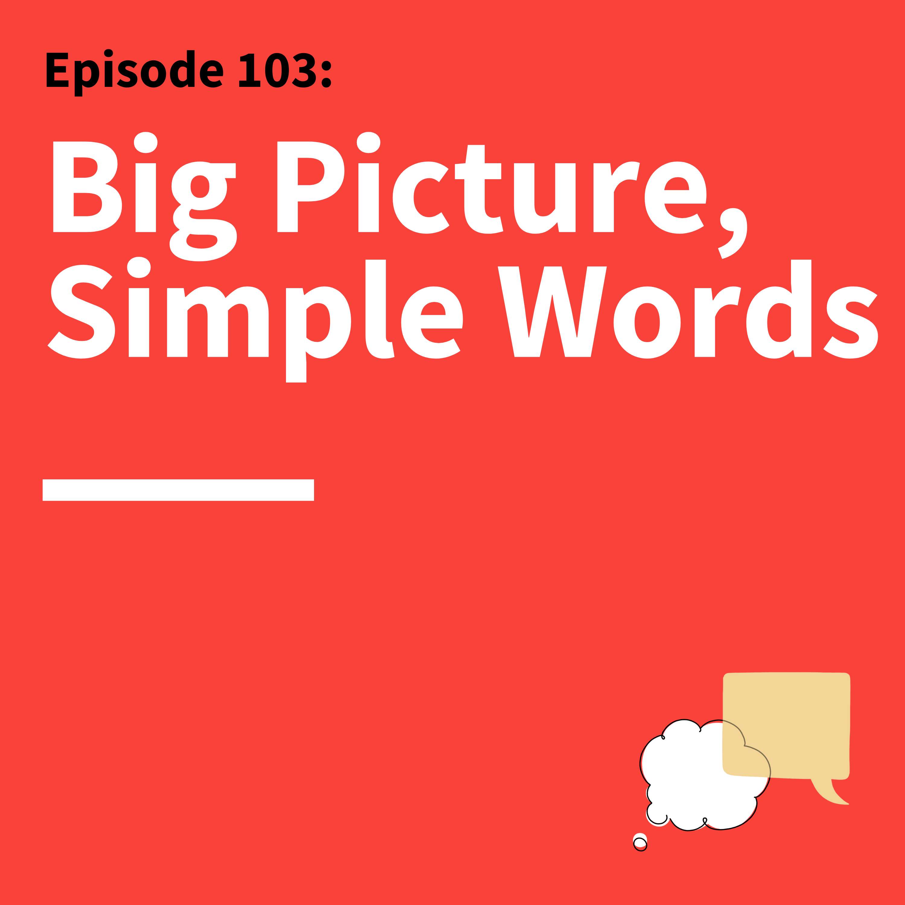 103. Simple Is a Superpower: How to Communicate Any Idea to Any Audience