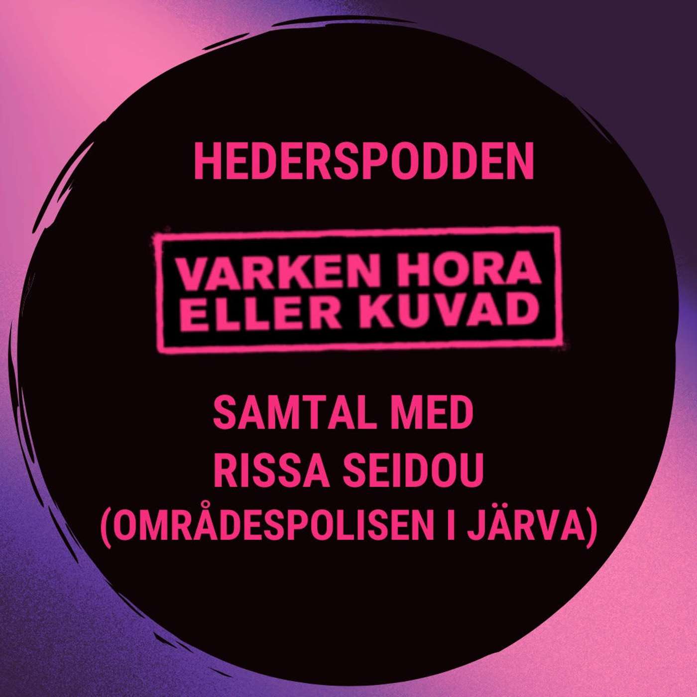 Hederspodden intervjuar Rissa Seidou från Järvapolisen.