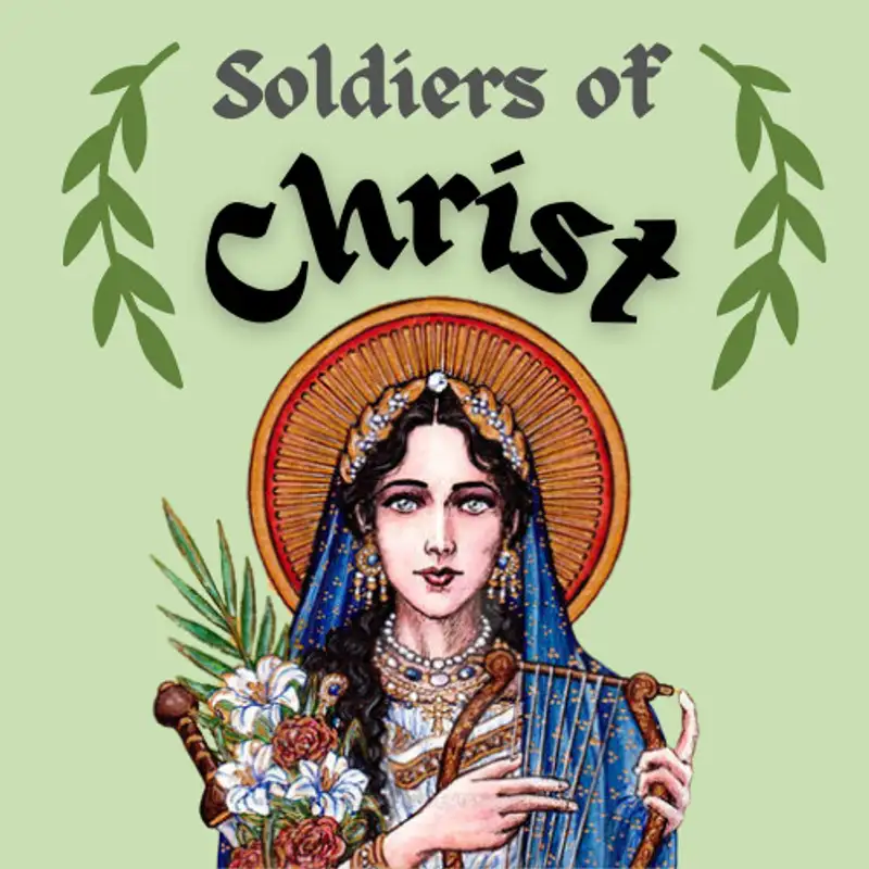 Soldiers of Christ: St. Cecilia
