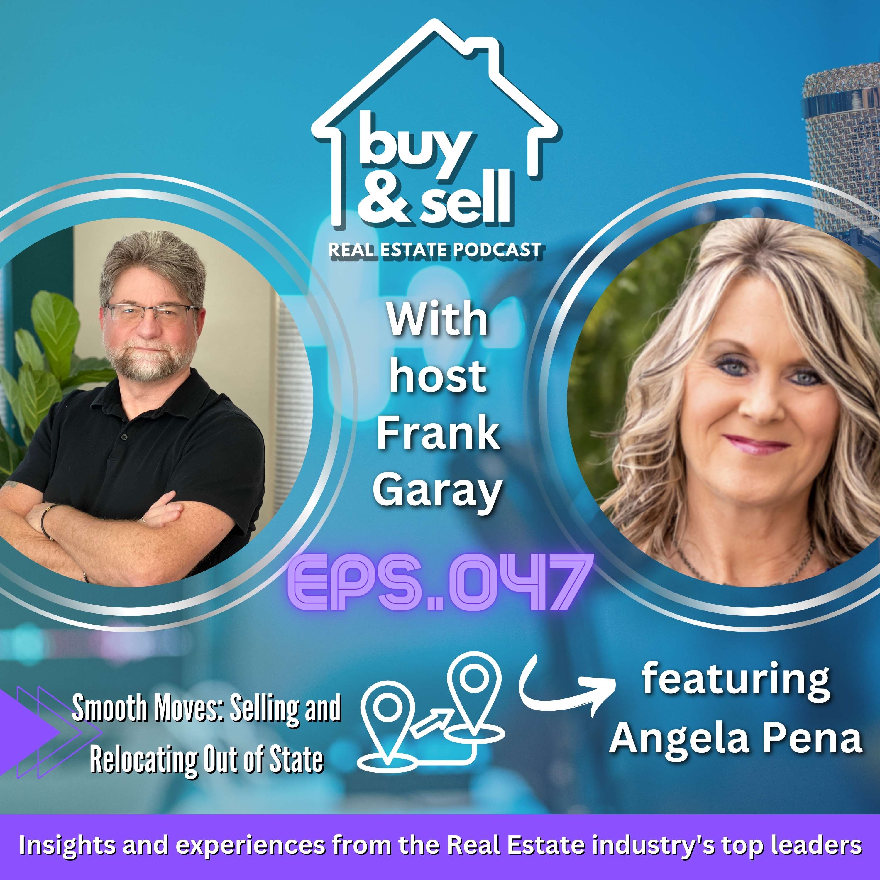 Episode 047-Smooth Moves: Selling and Relocating Out of State with Angela Peña