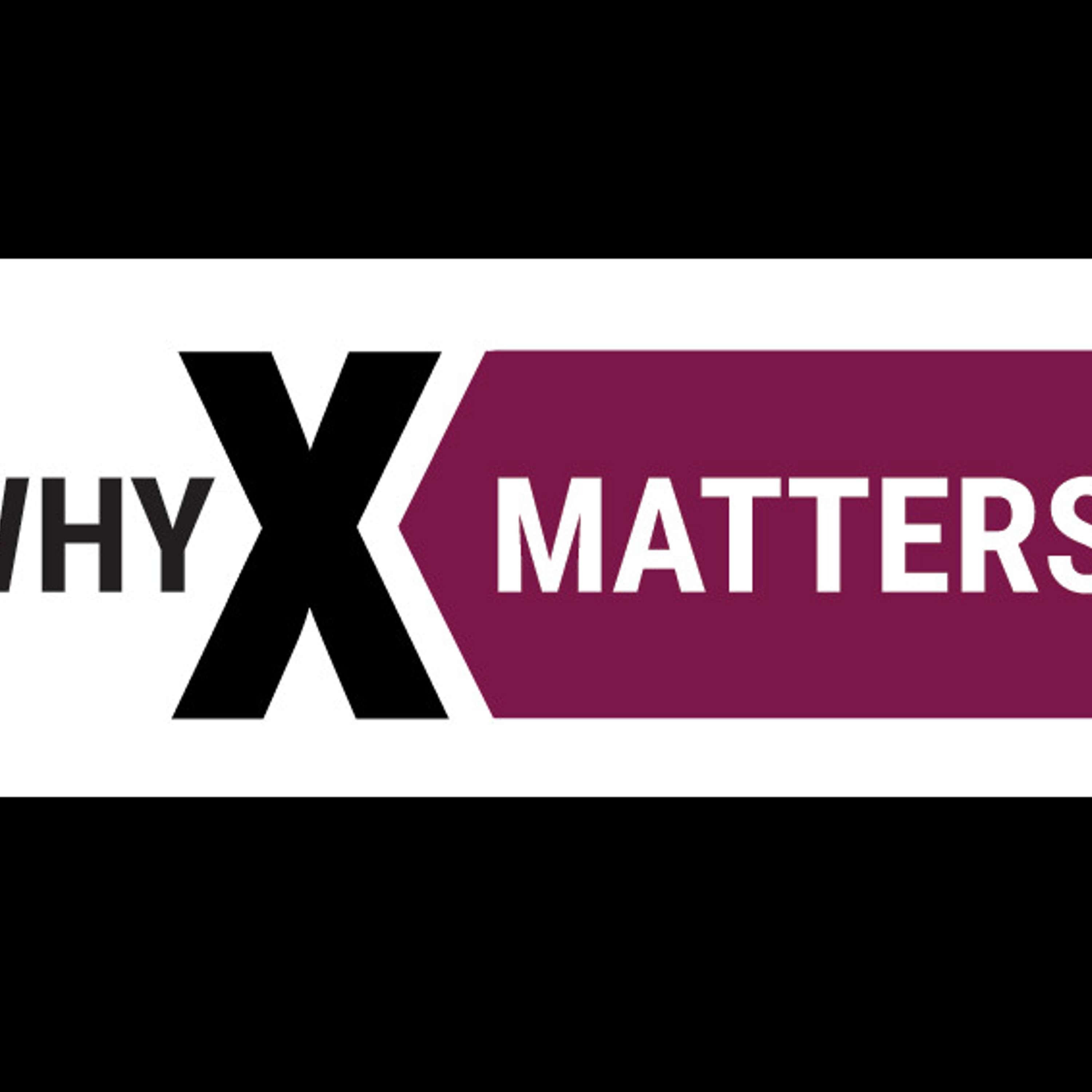 Why X Matters Ep. 2 - Sense of Belonging