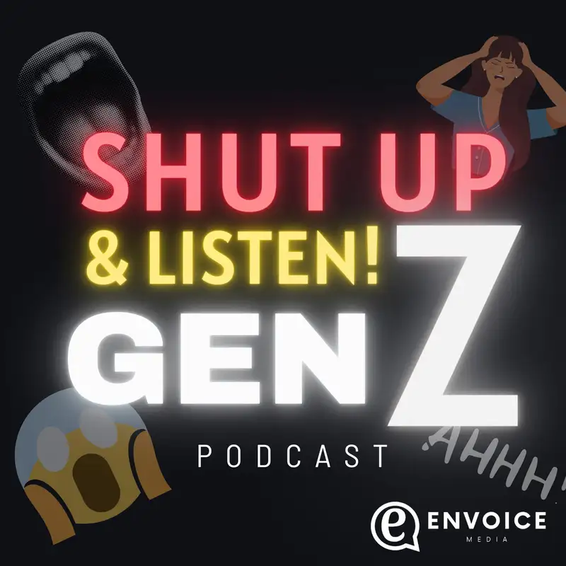 Shut Up & Listen: Gen Z Podcast