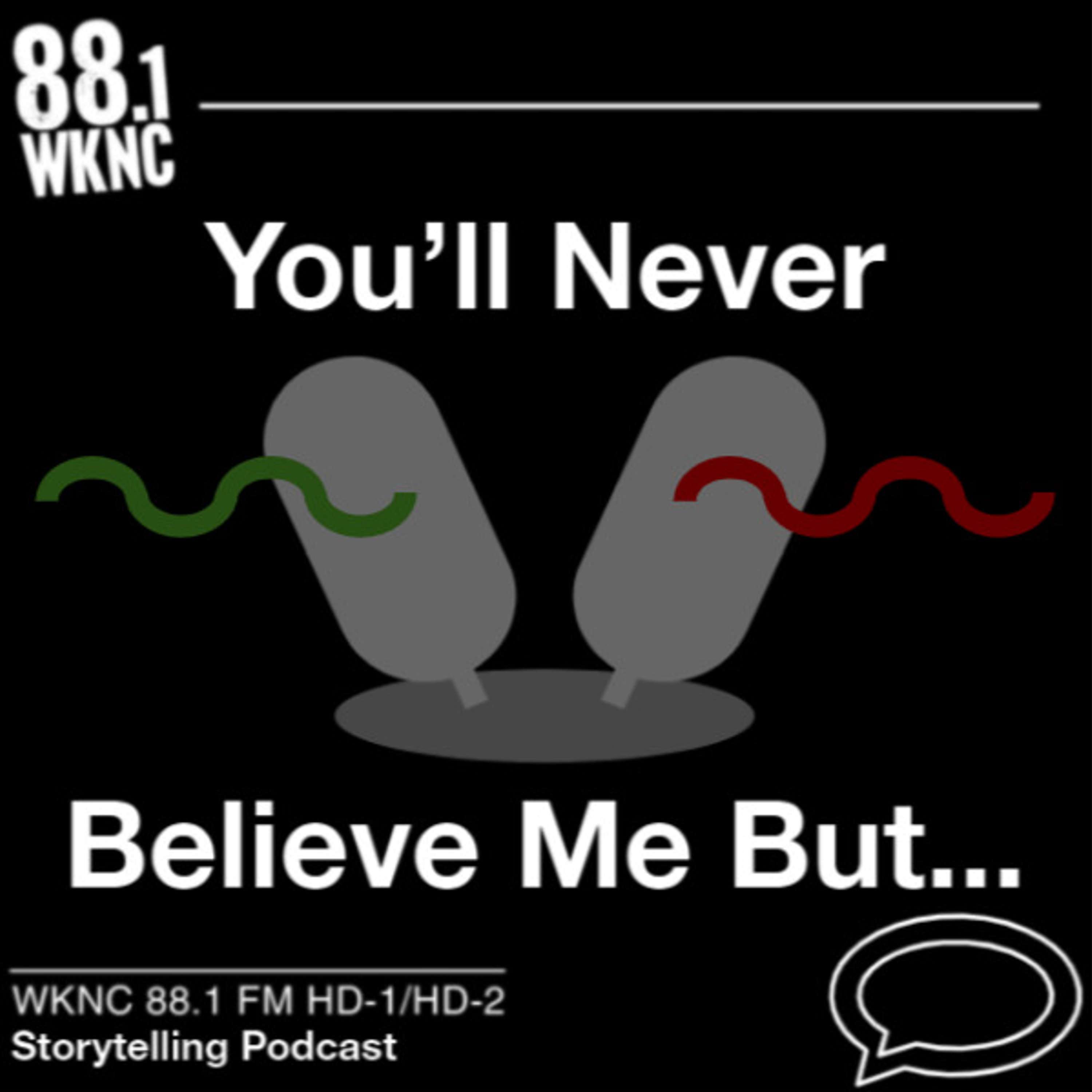 You\'ll Never Believe Me But...