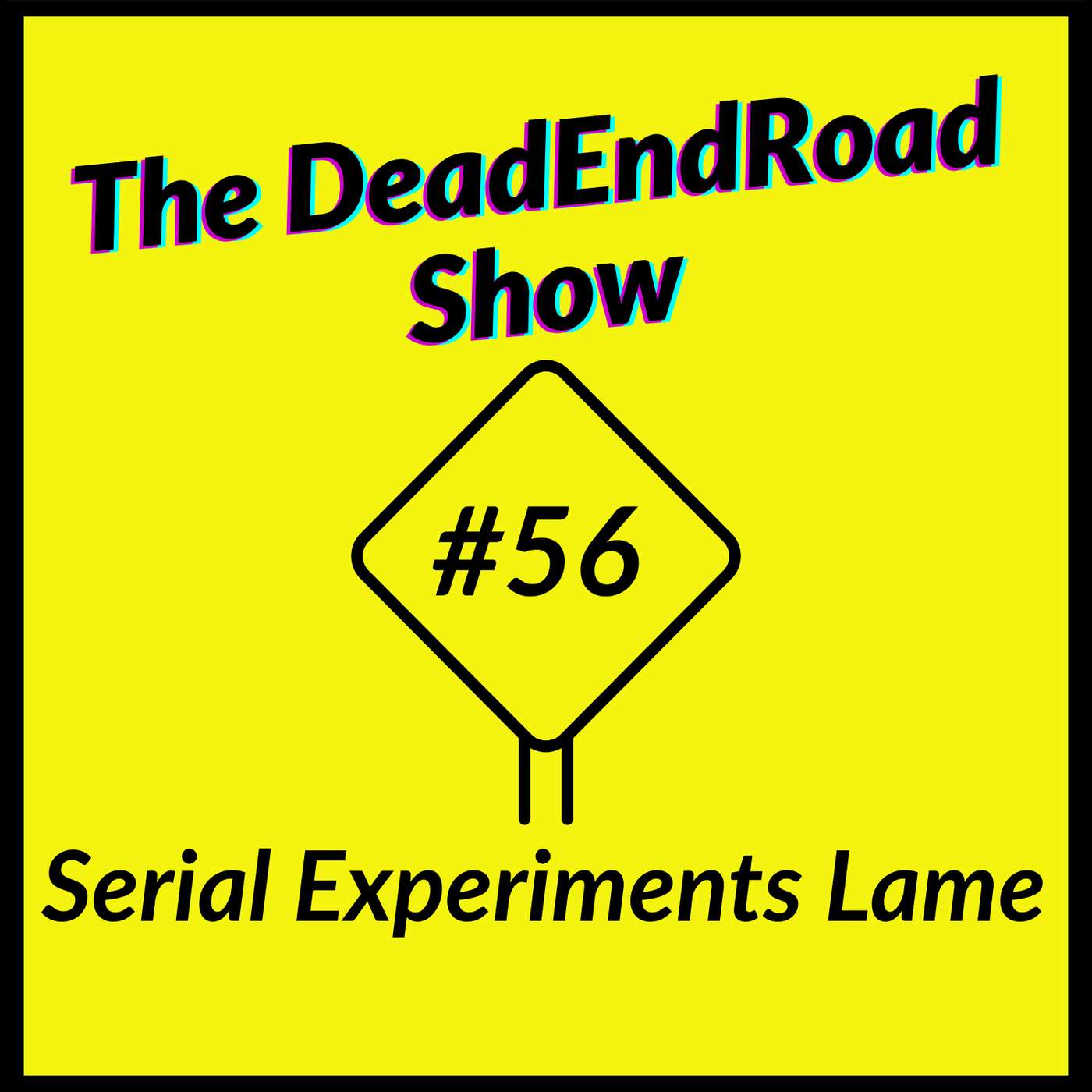 The DeadEndRoad Show #56: Serial Experiments Lame episode artwork