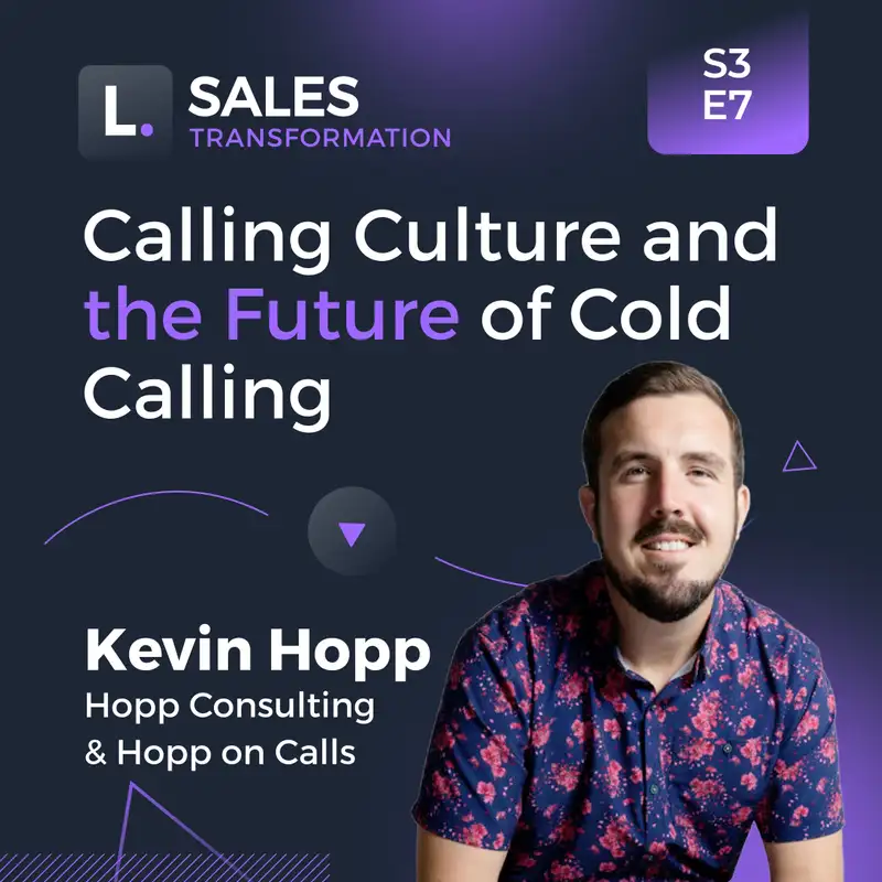 #681 - Calling Culture and the Future of Cold Calling, with Kevin Hopp