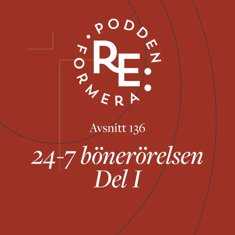 Avsnitt 136 - 24-7 bönerörelsen del 1