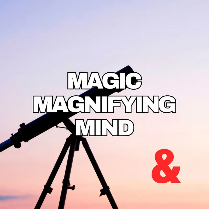 Magic Magnifying Mind