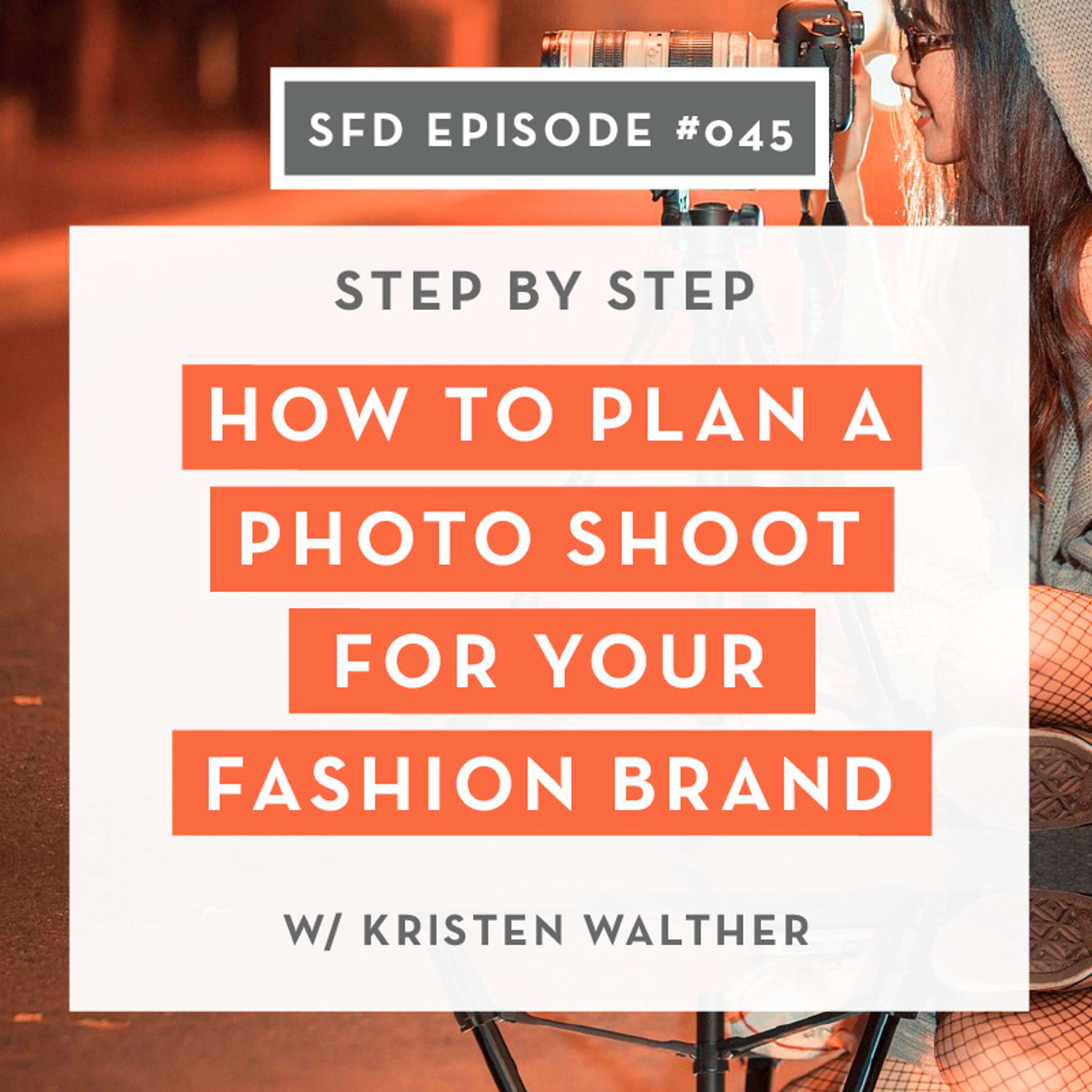 SFD045: How to Plan a Fashion Photoshoot (step by step)