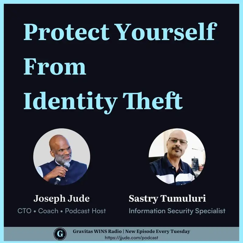 E98: 'How to protect yourself from Identity Theft' with Sastry Tumuluri