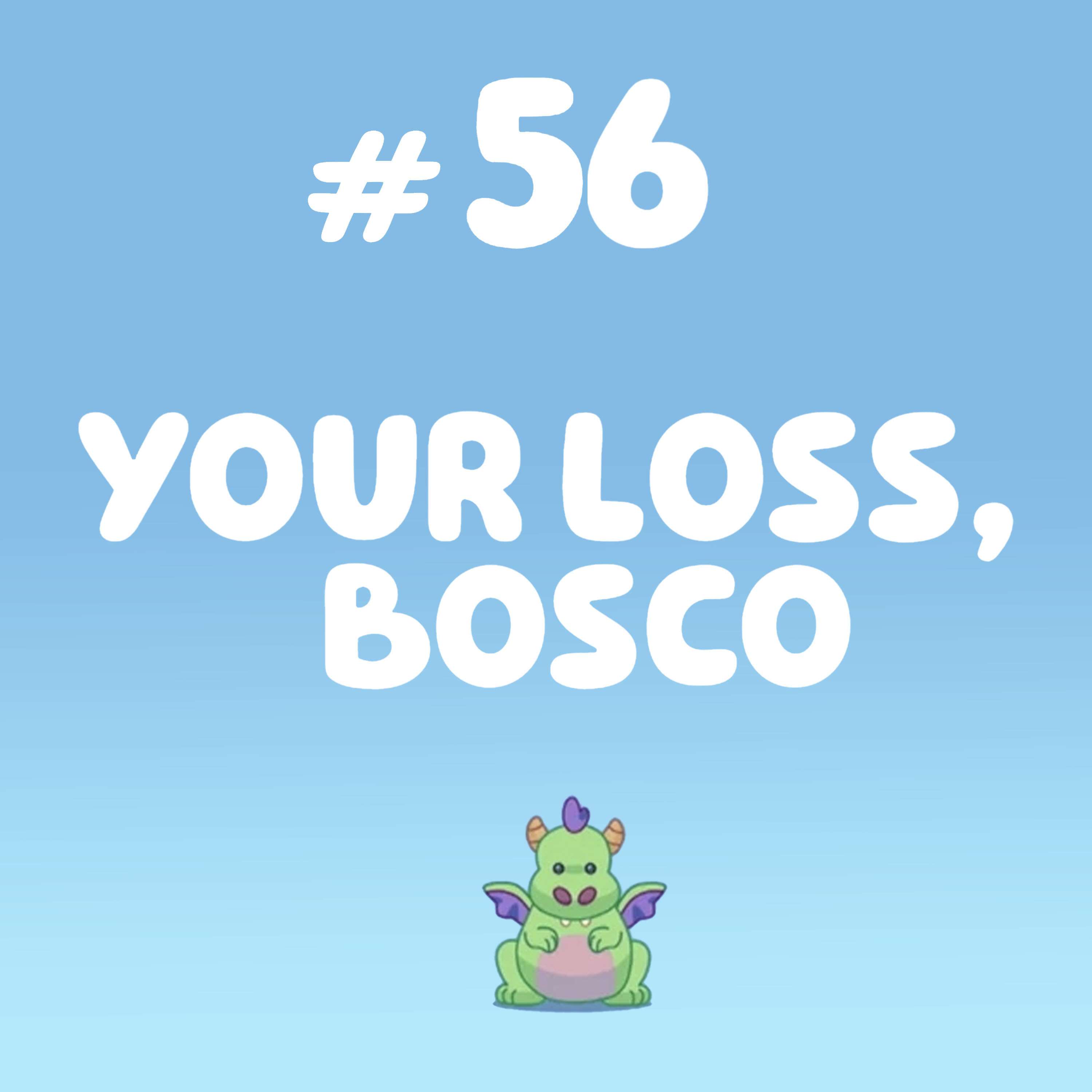 Your Loss, Bosco (Double Babysitter)