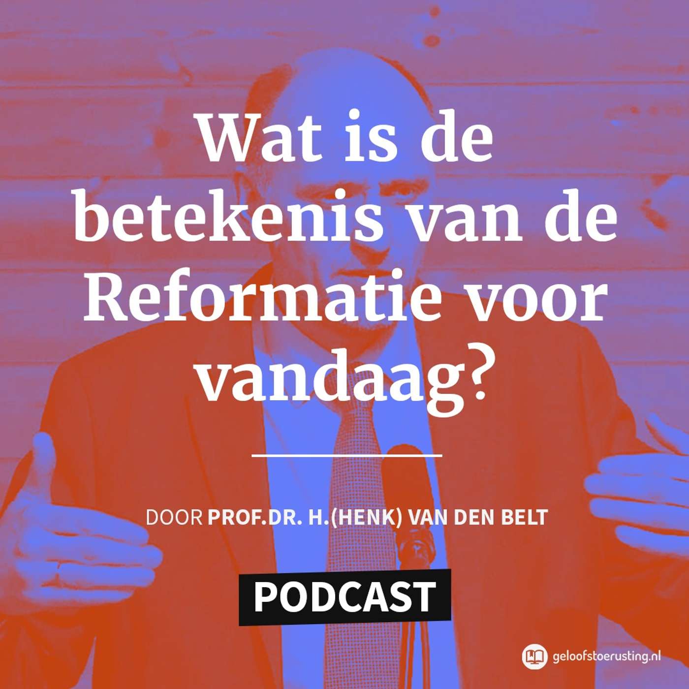 Inleiding: Hoe relevant is de Reformatie vandaag? | prof. dr. H. (Henk) van den Belt Inleiding: Hoe relevant is de Reformatie vandaag? | prof. dr. H. (Henk) van den Belt