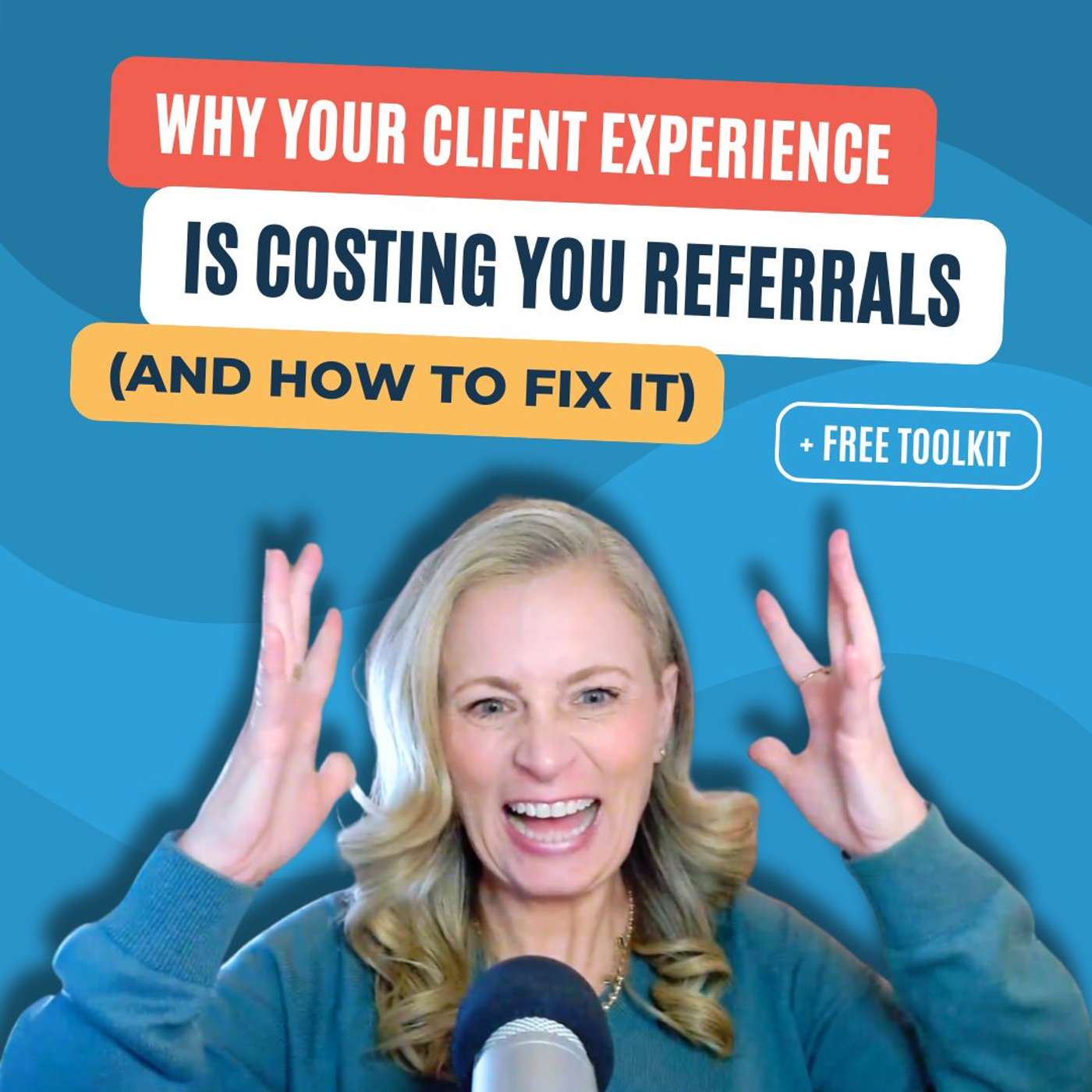 #223 - Why Your Client Experience Is Costing You Referrals (And How to Fix It)