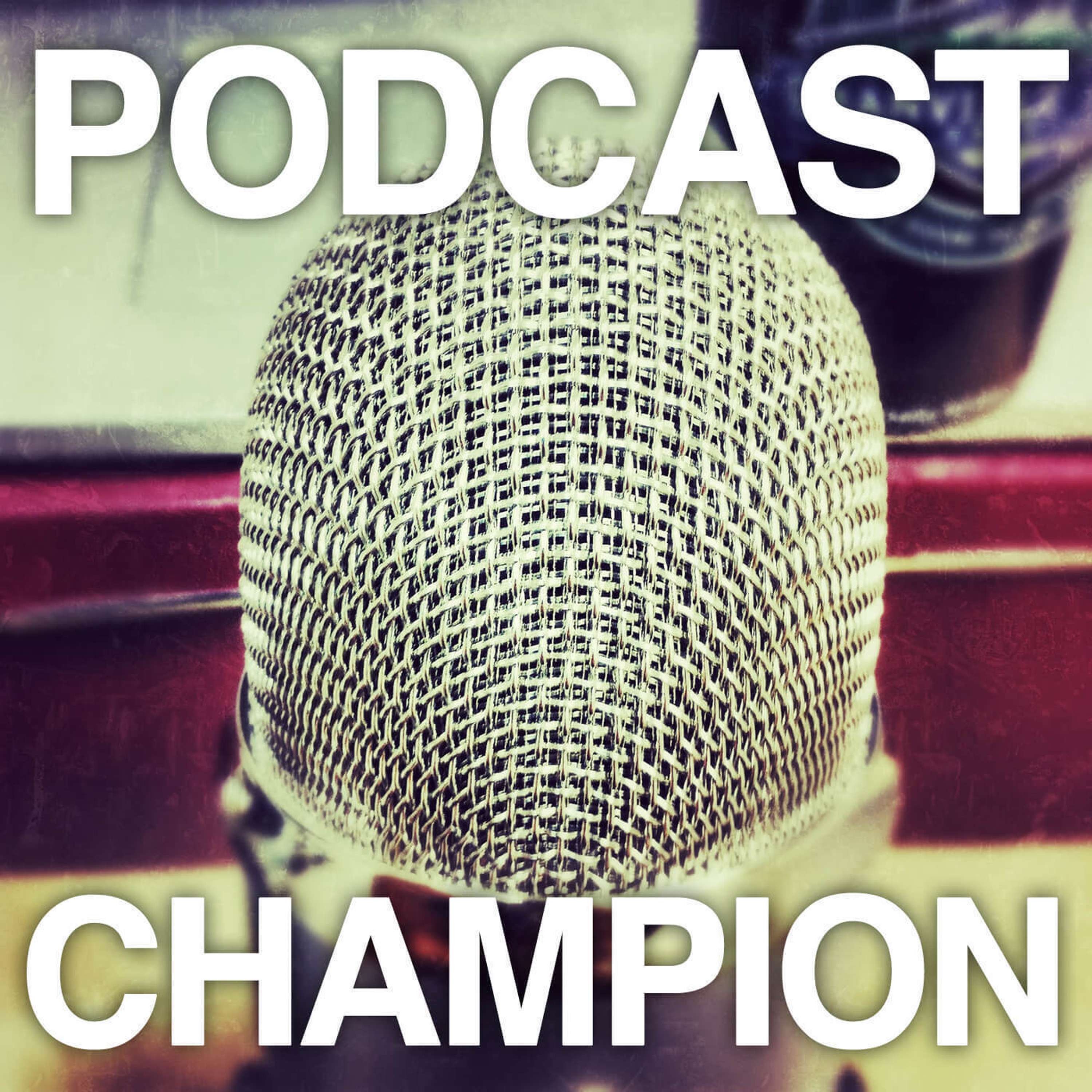 Podcast Champion – A guide to podcasting