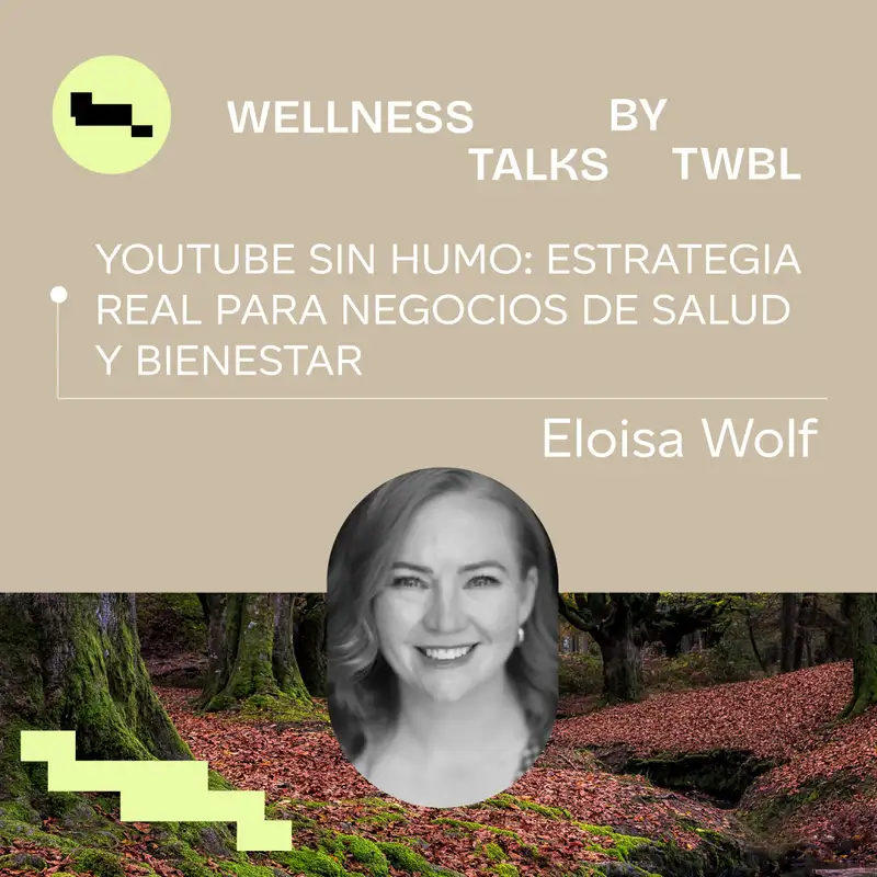 Eloisa Wolf | YouTube sin humo: Estrategia real para negocios de Salud y Bienestar