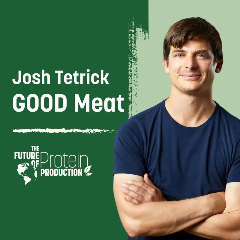 Special Episode: Josh Tetrick GOOD Meat
