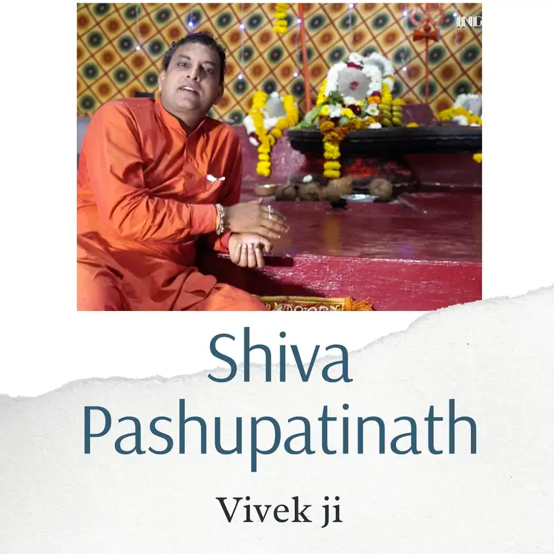 Vivek ji - Shiva and Pashupatinath(ENG)