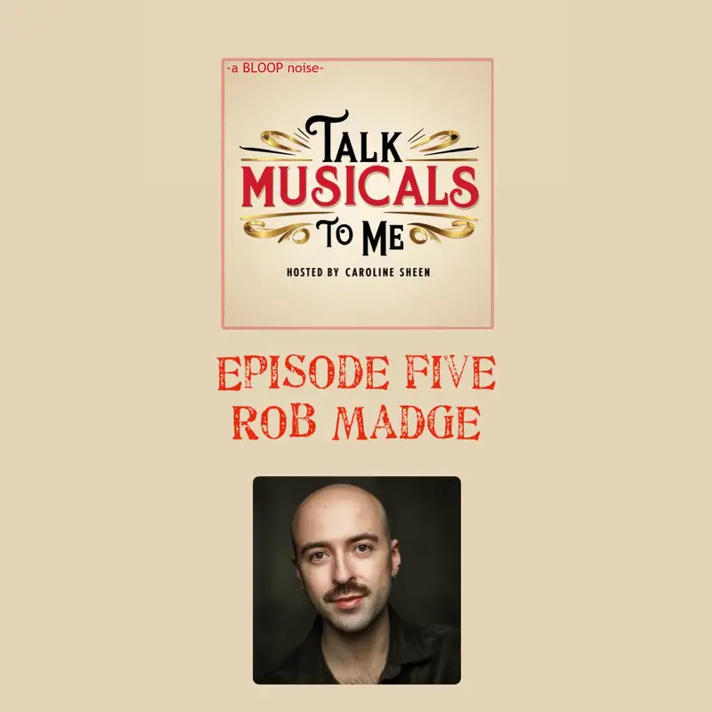 Talking Musicals with... ROB MADGE!