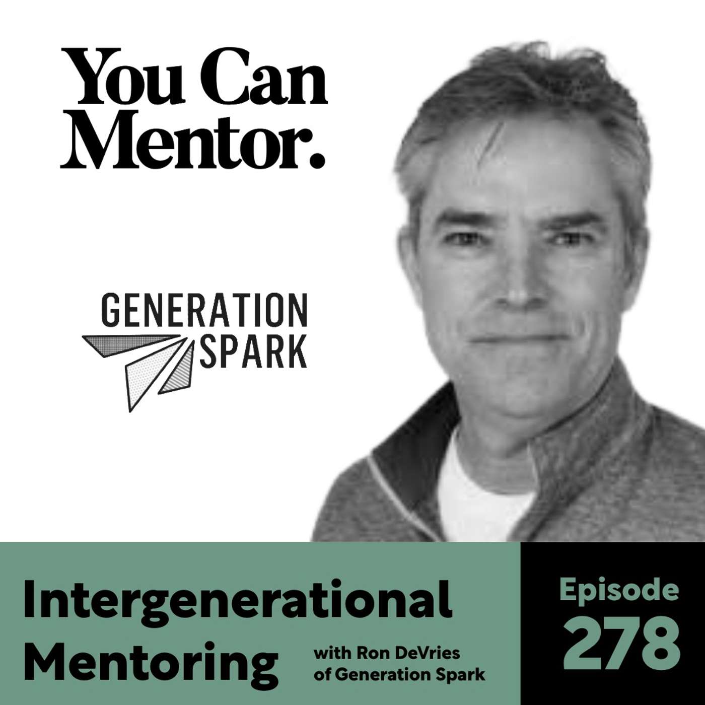 278. Intergenerational Mentoring with Ron DeVries of Generation Spark 278. Intergenerational Mentoring with Ron DeVries of Generation Spark