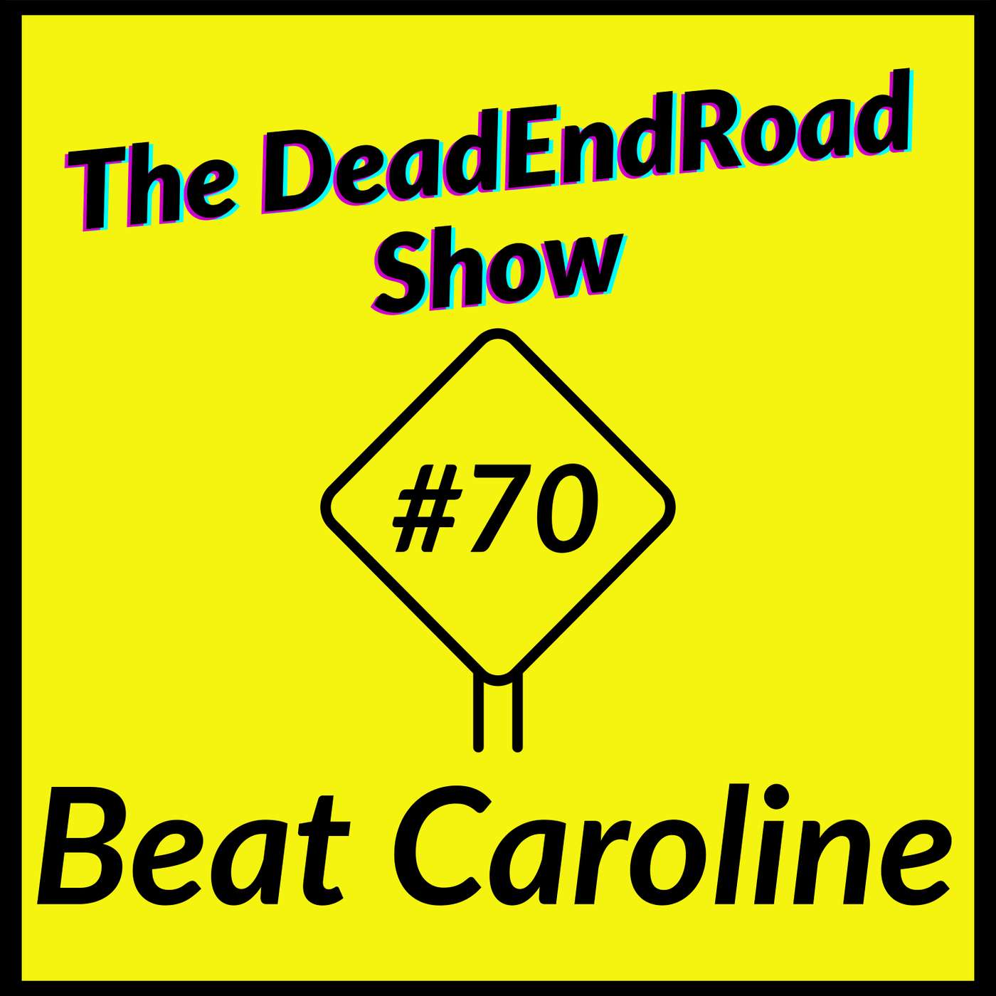 The DeadEndRoad Show #70: Beat Caroline episode artwork
