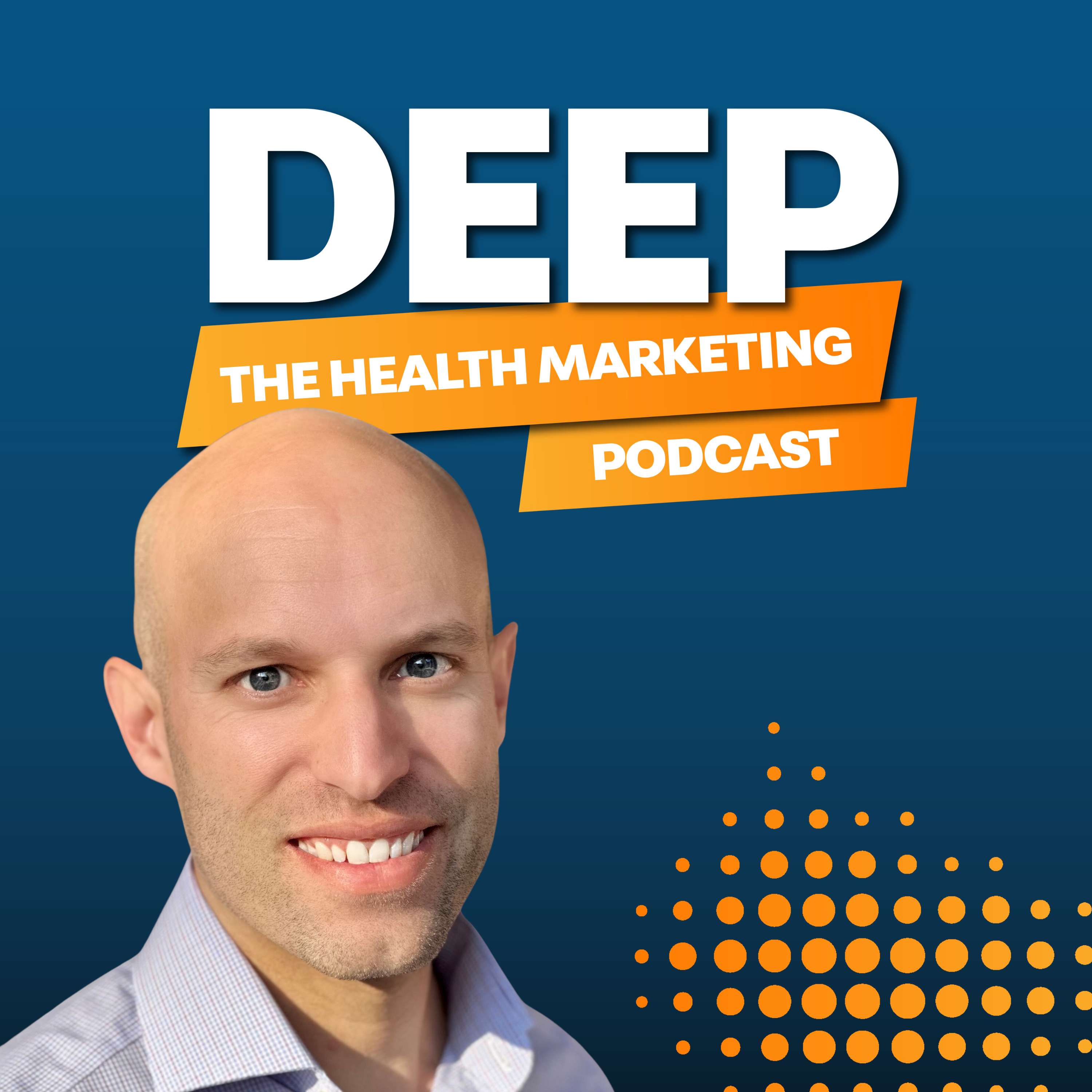 Deep: The Health Marketing Podcast