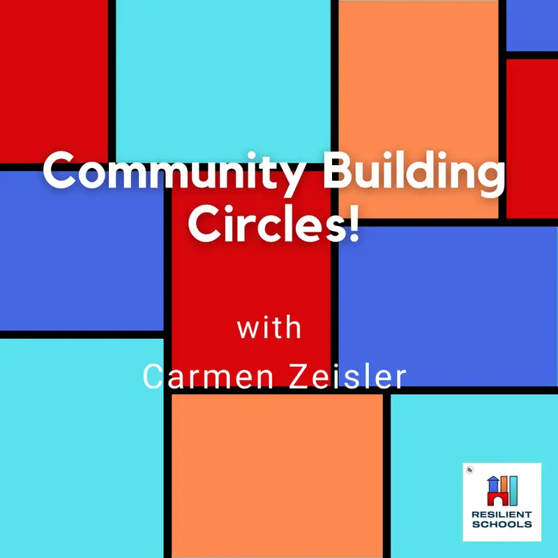 Community Building Circles! with Carmen Zeisler Resilient Schools 34