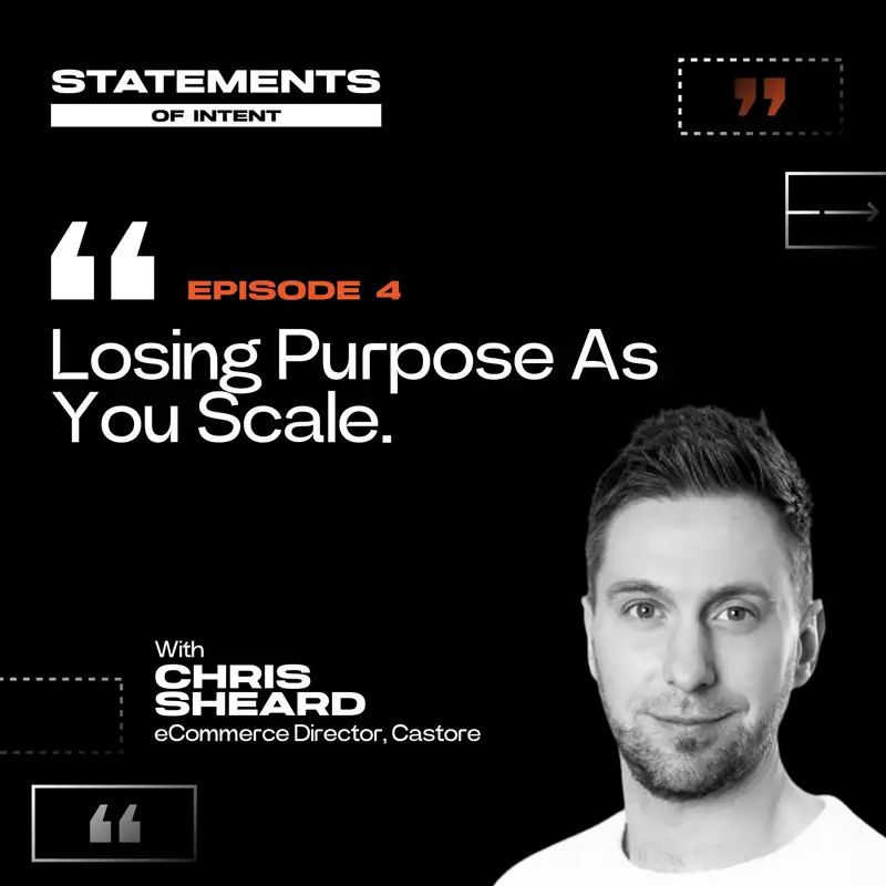 Episode 4 | "Losing Purpose As You Scale" - Chris Sheard | Statements of Intent Podcast