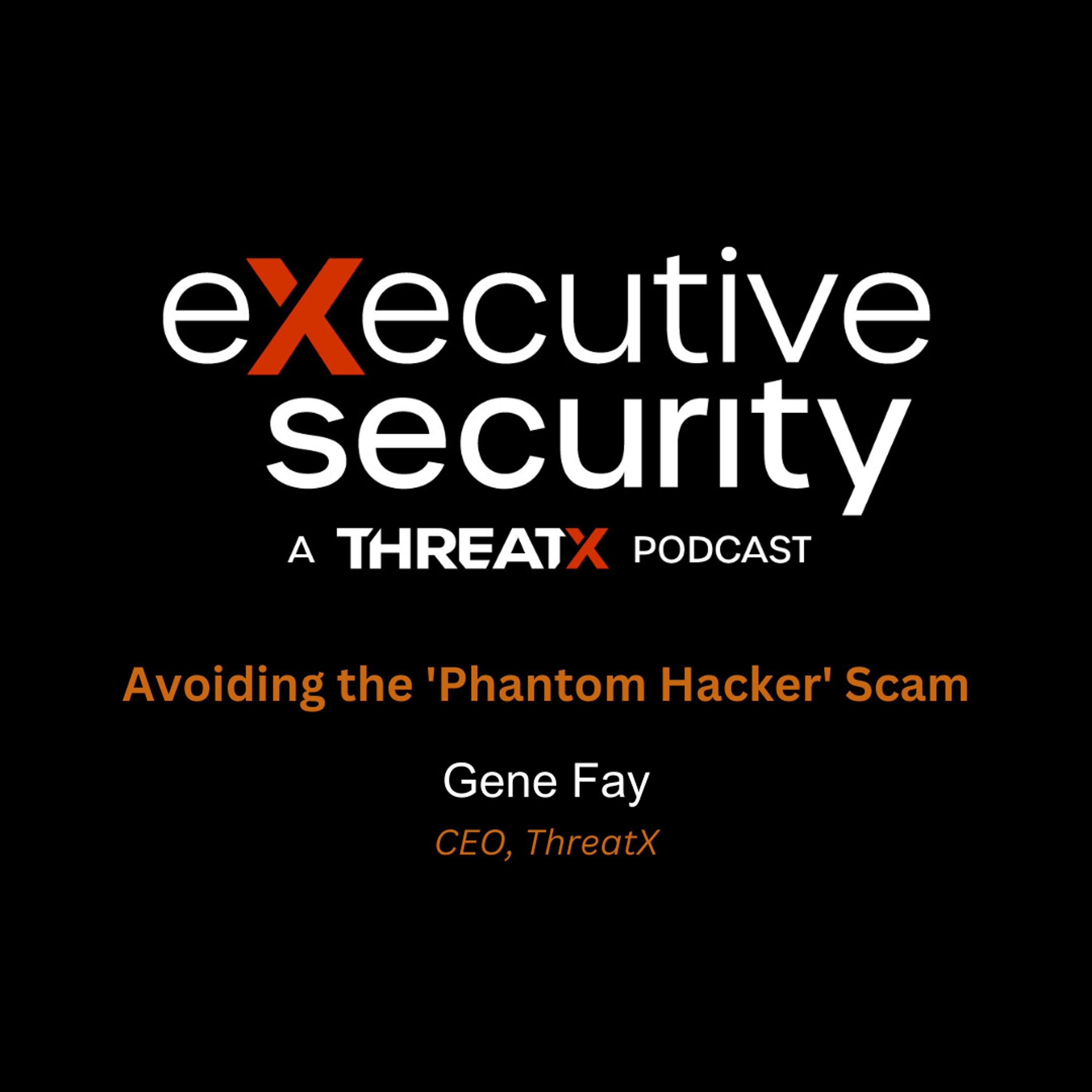 Avoiding the 'Phantom Hacker' Scam