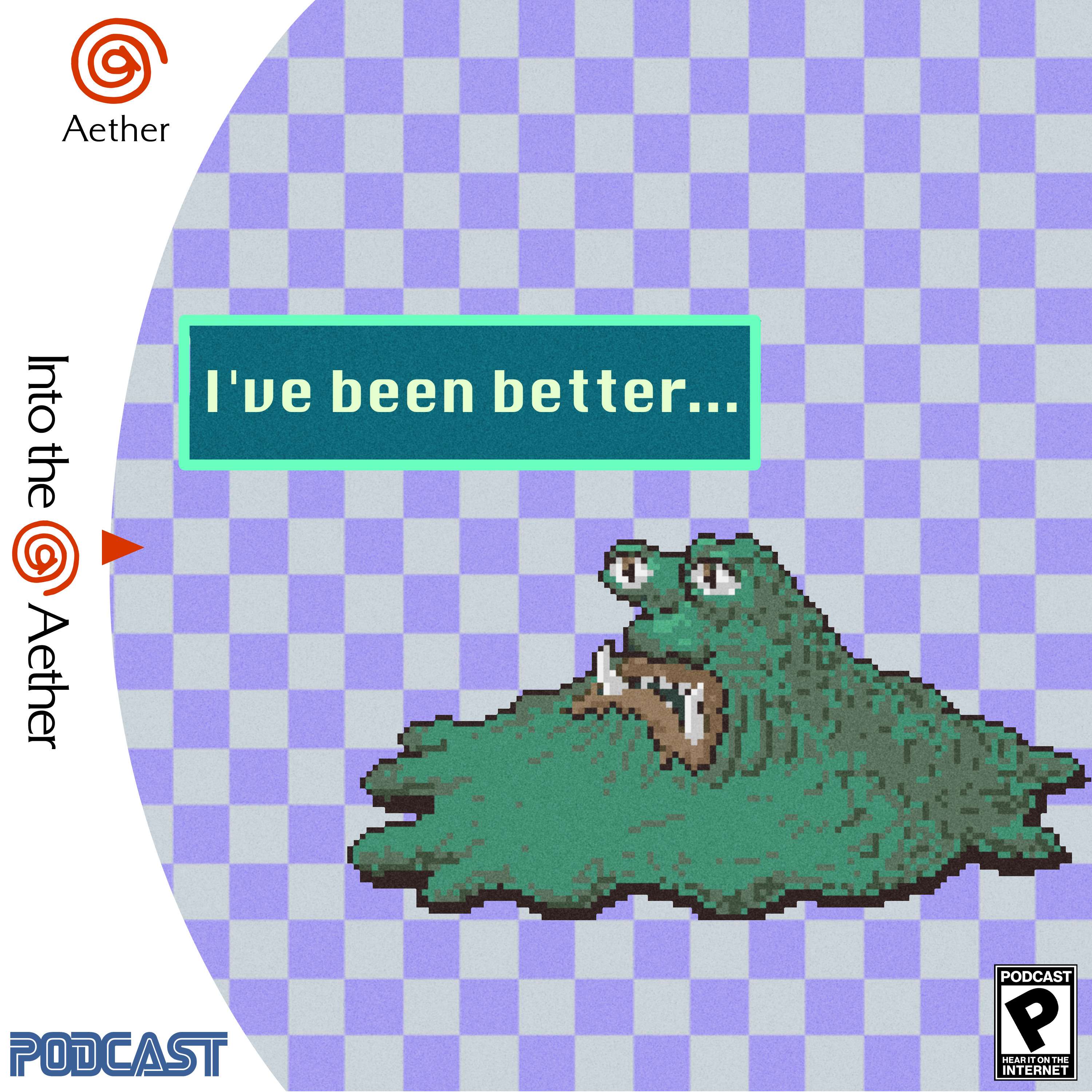 I’ve Been Better (w/ Will LaPorte, feat. Fallout New Vegas and Earthbound)