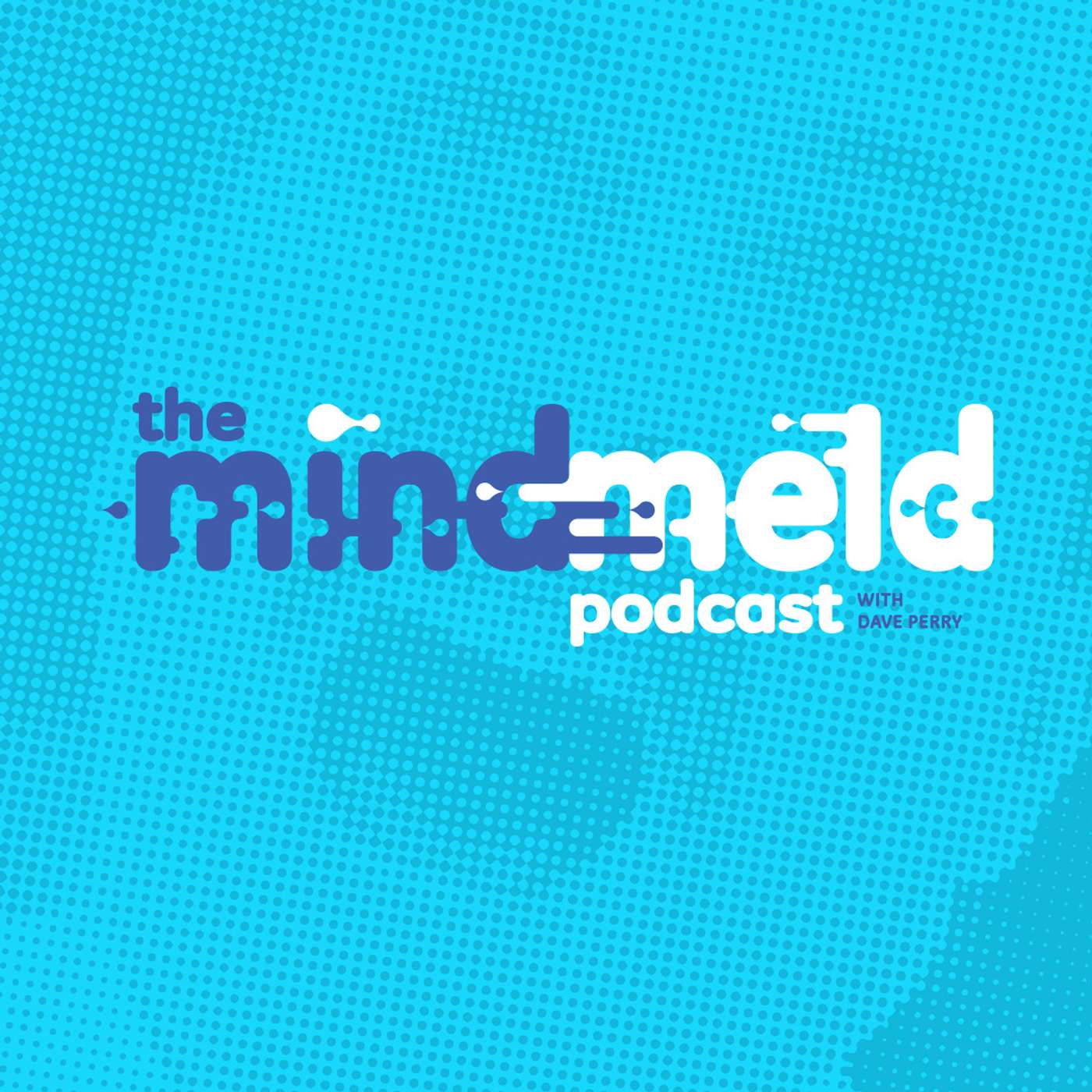 The MindMeld Podcast with Dave Perry