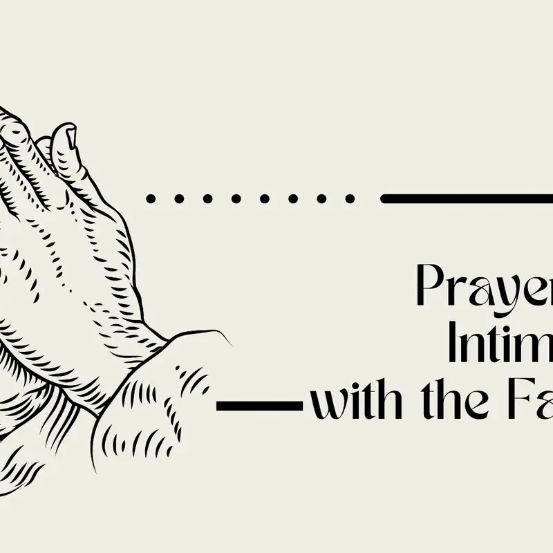 Prayer as Intimacy with the Father