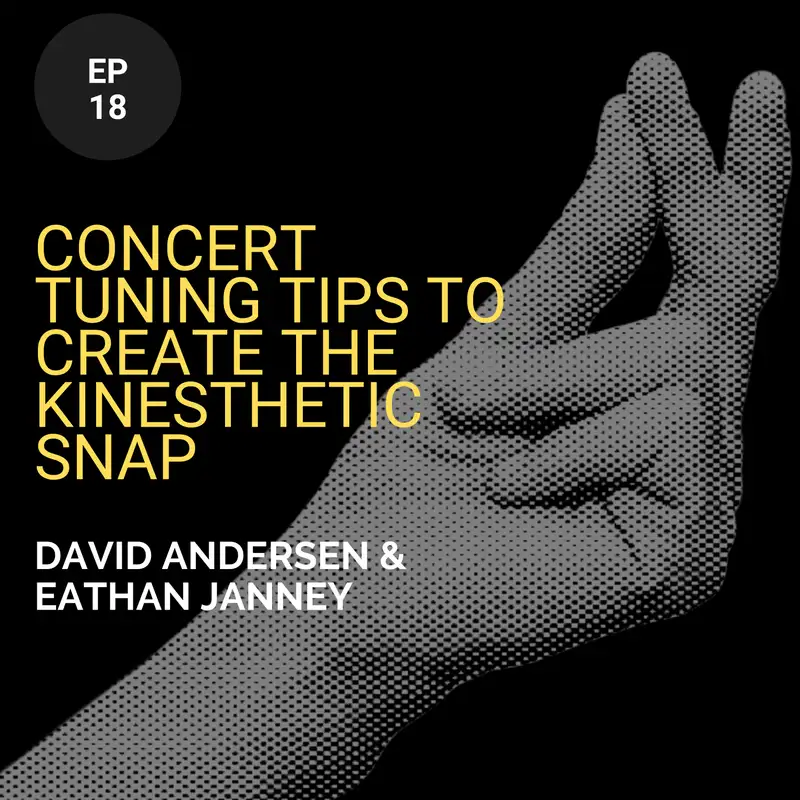 Concert Tuning Tips To Create The Kinesthetic Snap w/ David Andersen And Eathan Janney