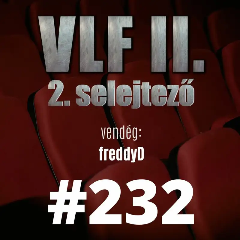 232. adás: A világ legjobb filmje II. -  2. selejtező (vendég: freddyD)