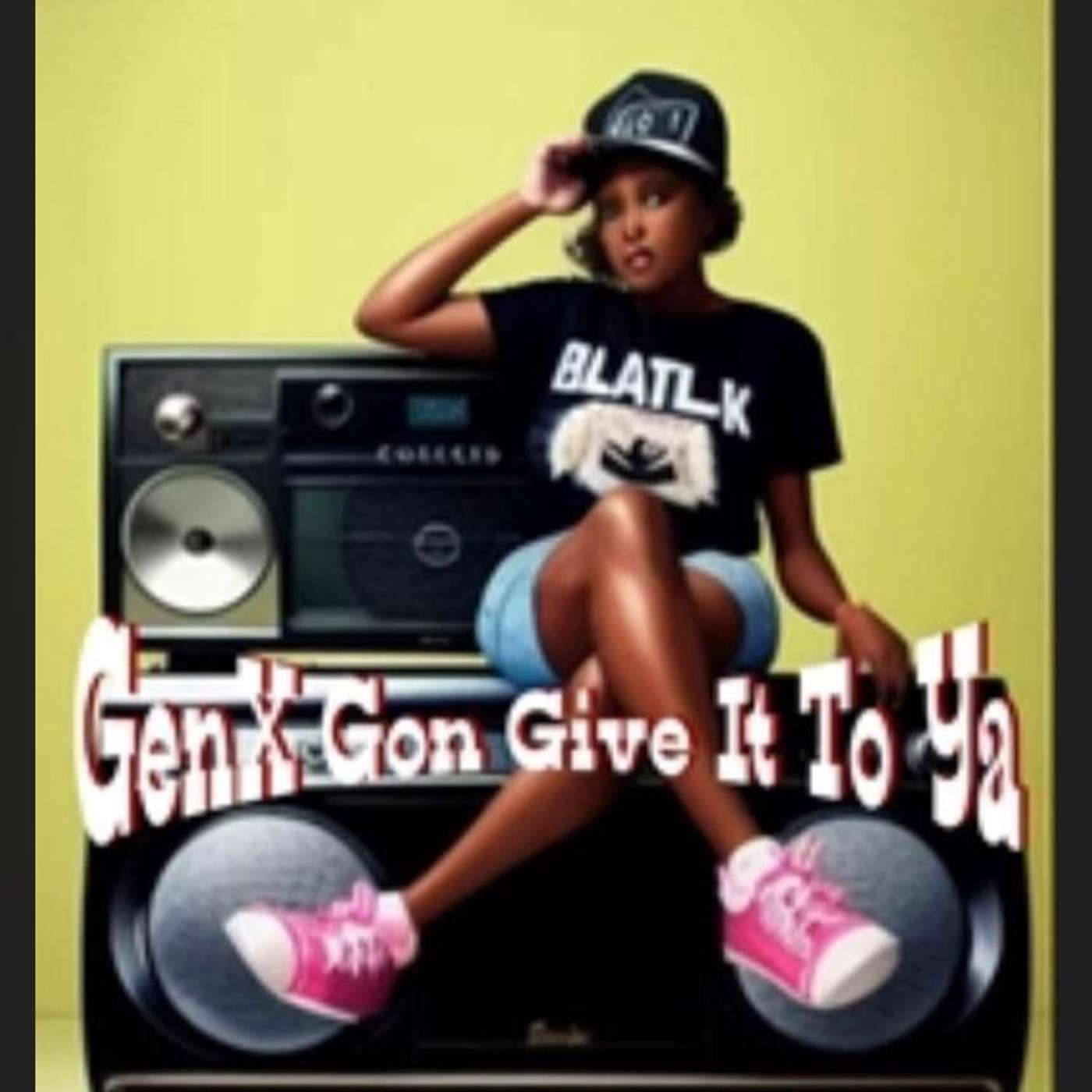 GenX Gon Give It To Ya