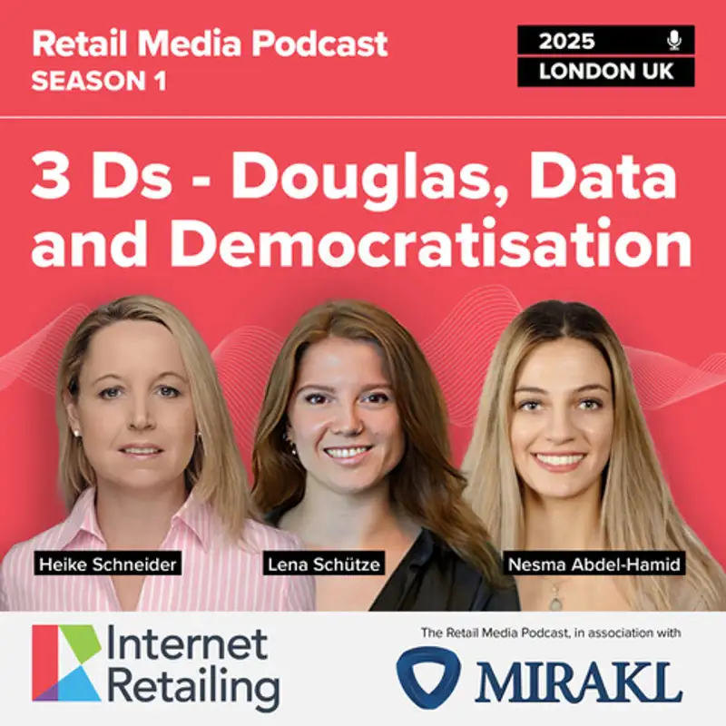 The Retail Media Podcast: 3 D's - Douglas, Data and Democratisation