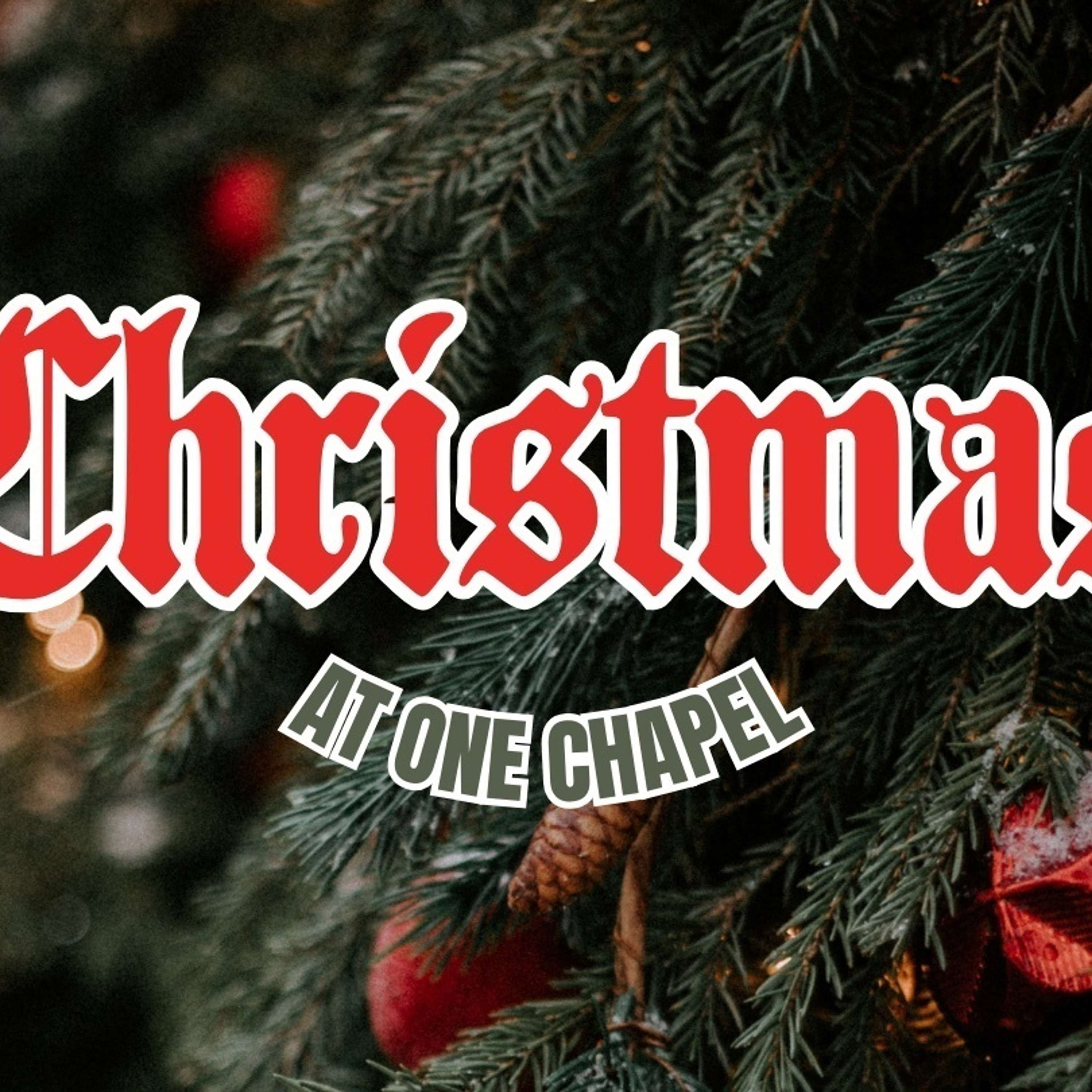 Christmas at One Chapel: The Word Became Flesh